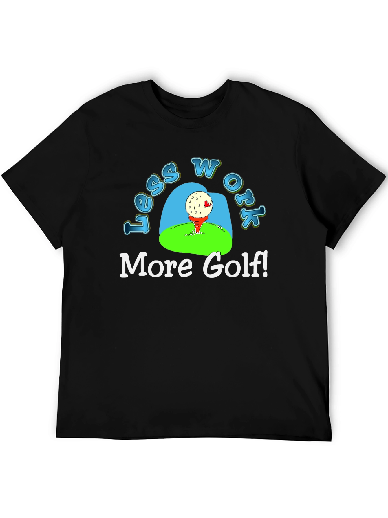Black Less Work More Golf! T-Shirt view 5