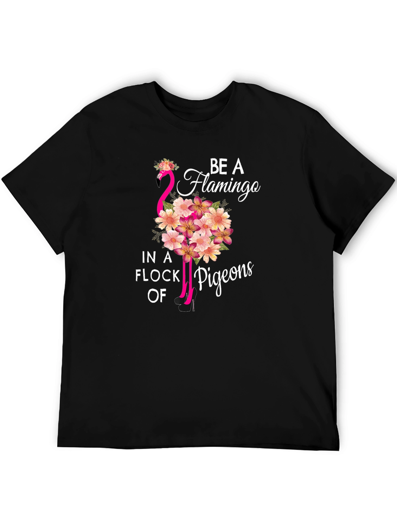 Black Be a Flamingo in a Flock of Pigeons T-Shirt view 5