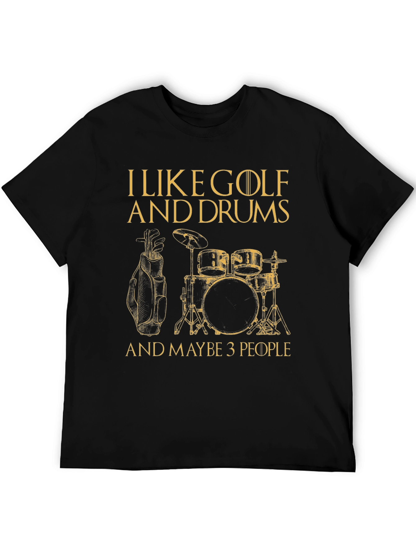 Black Golf & Drums T-Shirt - I Like Golf and Drums and Maybe 3 People view 5