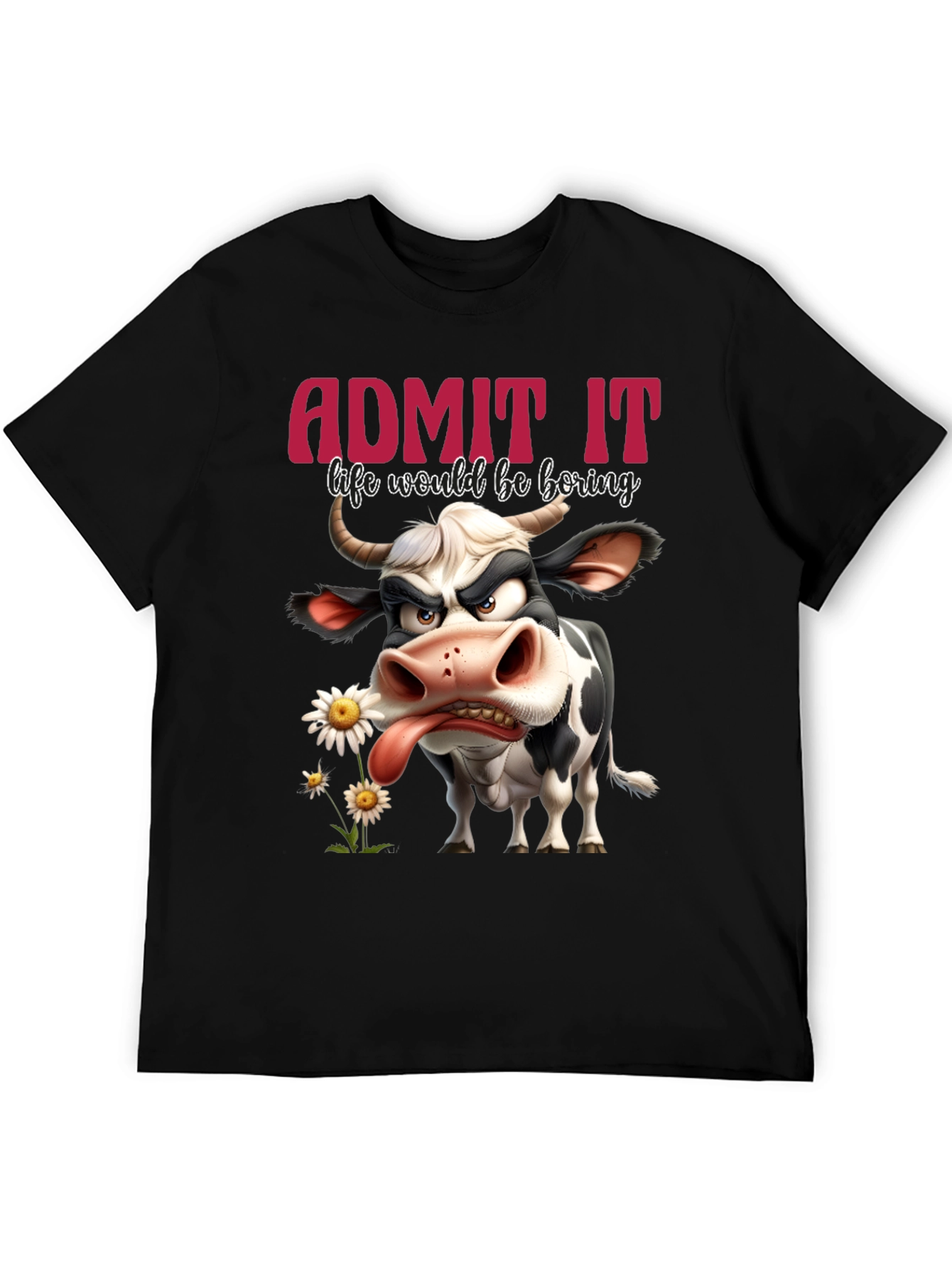 Black Funny Cow T-Shirt - Admit It Life Would Be Boring Black Tee view 5