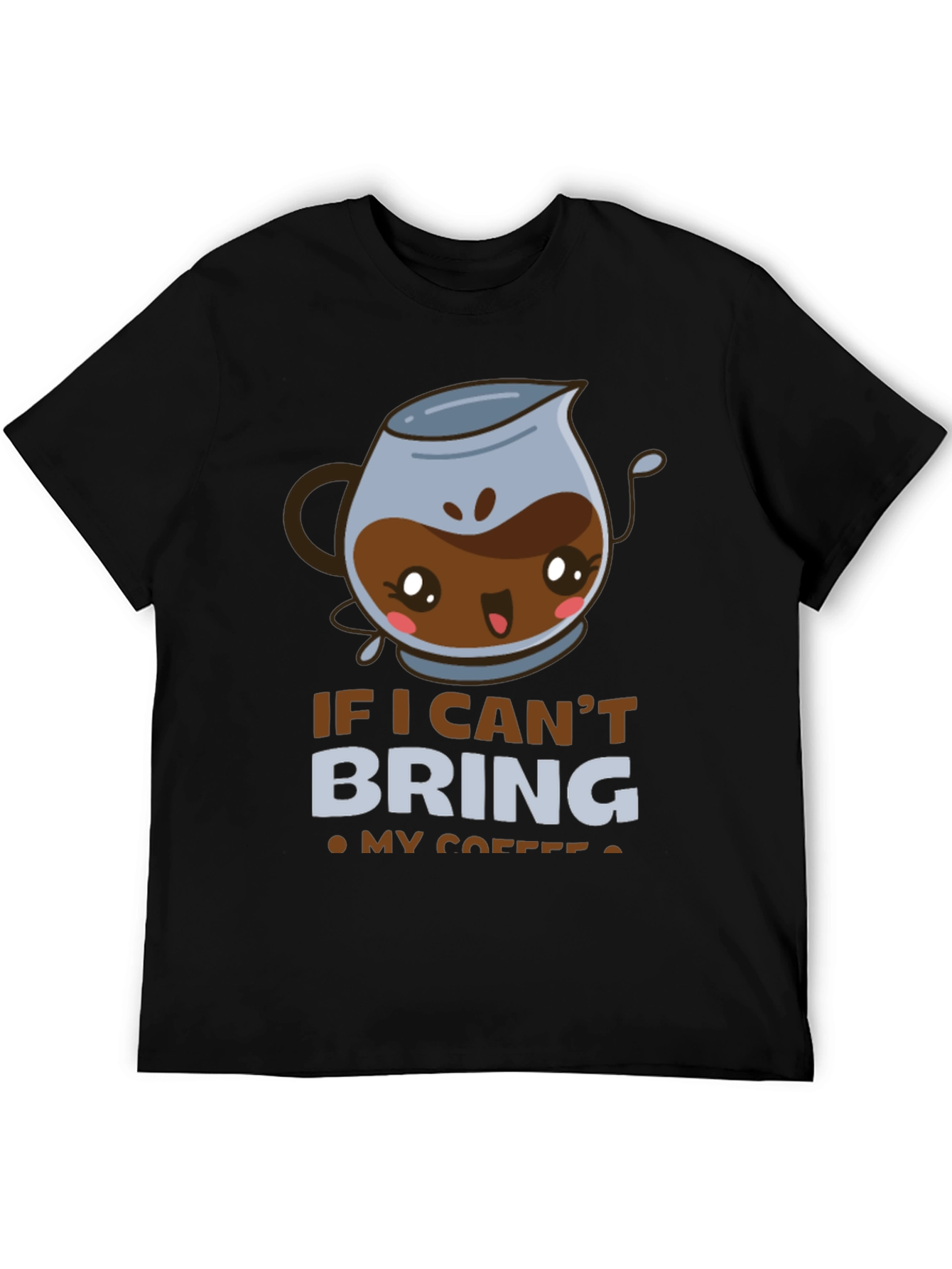 Black Funny Coffee Lover T-Shirt - If I Can't Bring My Coffee view 5