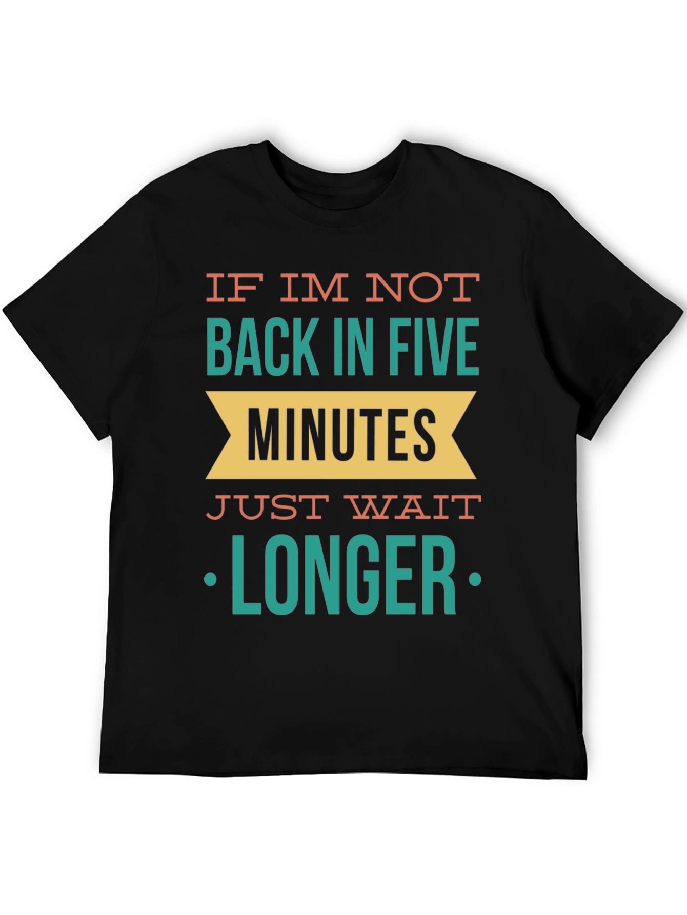 Black Funny Sarcastic Graphic T-Shirt - Wait Longer view 5