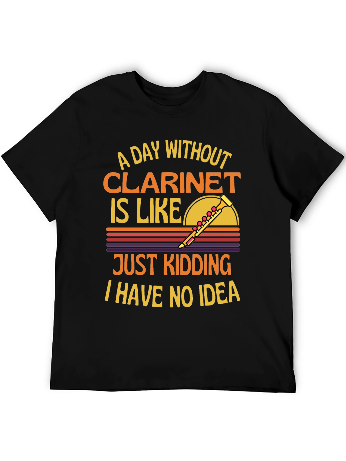 Black Clarinet T-Shirt: A Day Without, Just Kidding! view 5