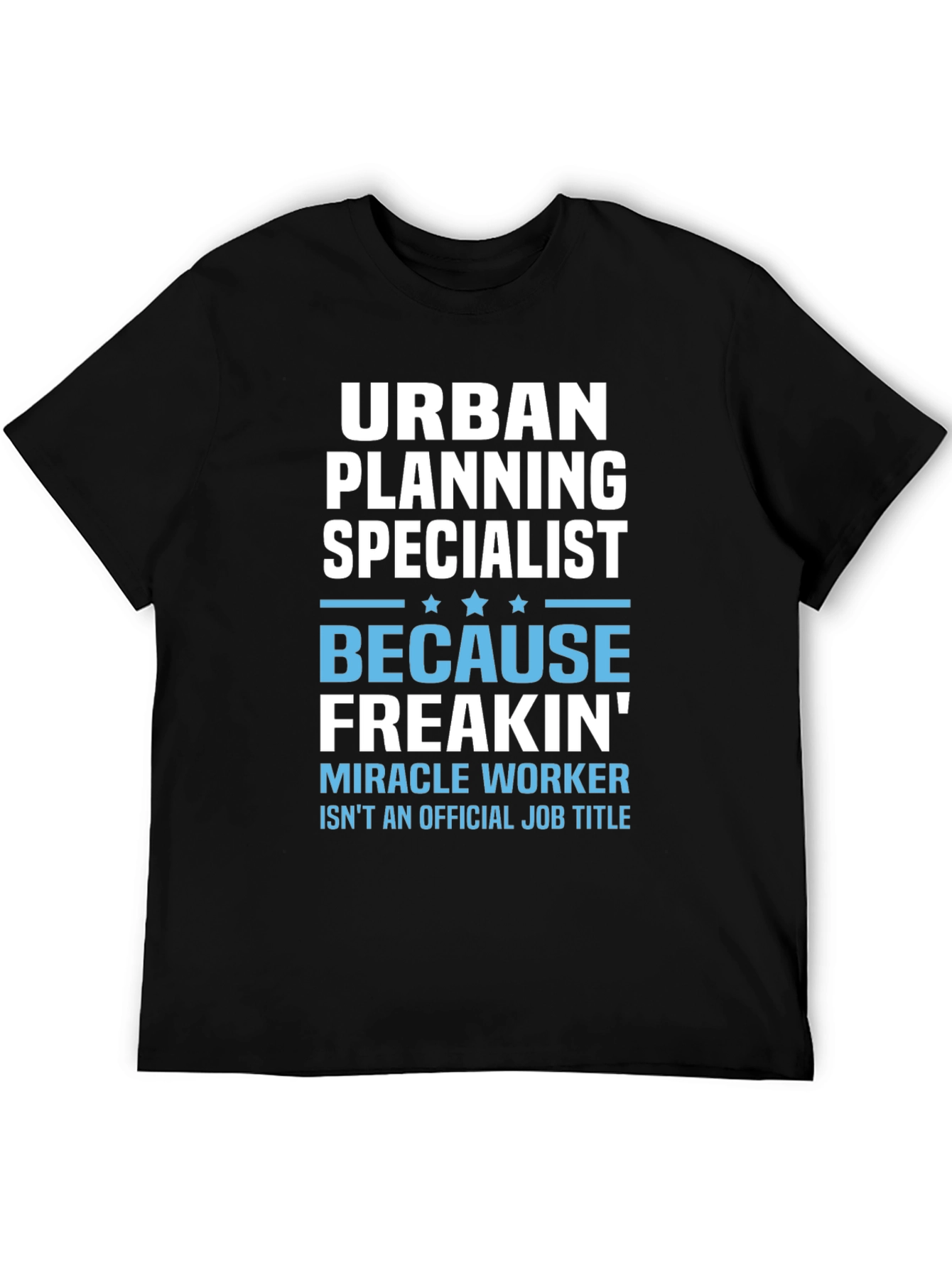 Black Urban Planning Specialist T-Shirt - Miracle Worker Humor view 5