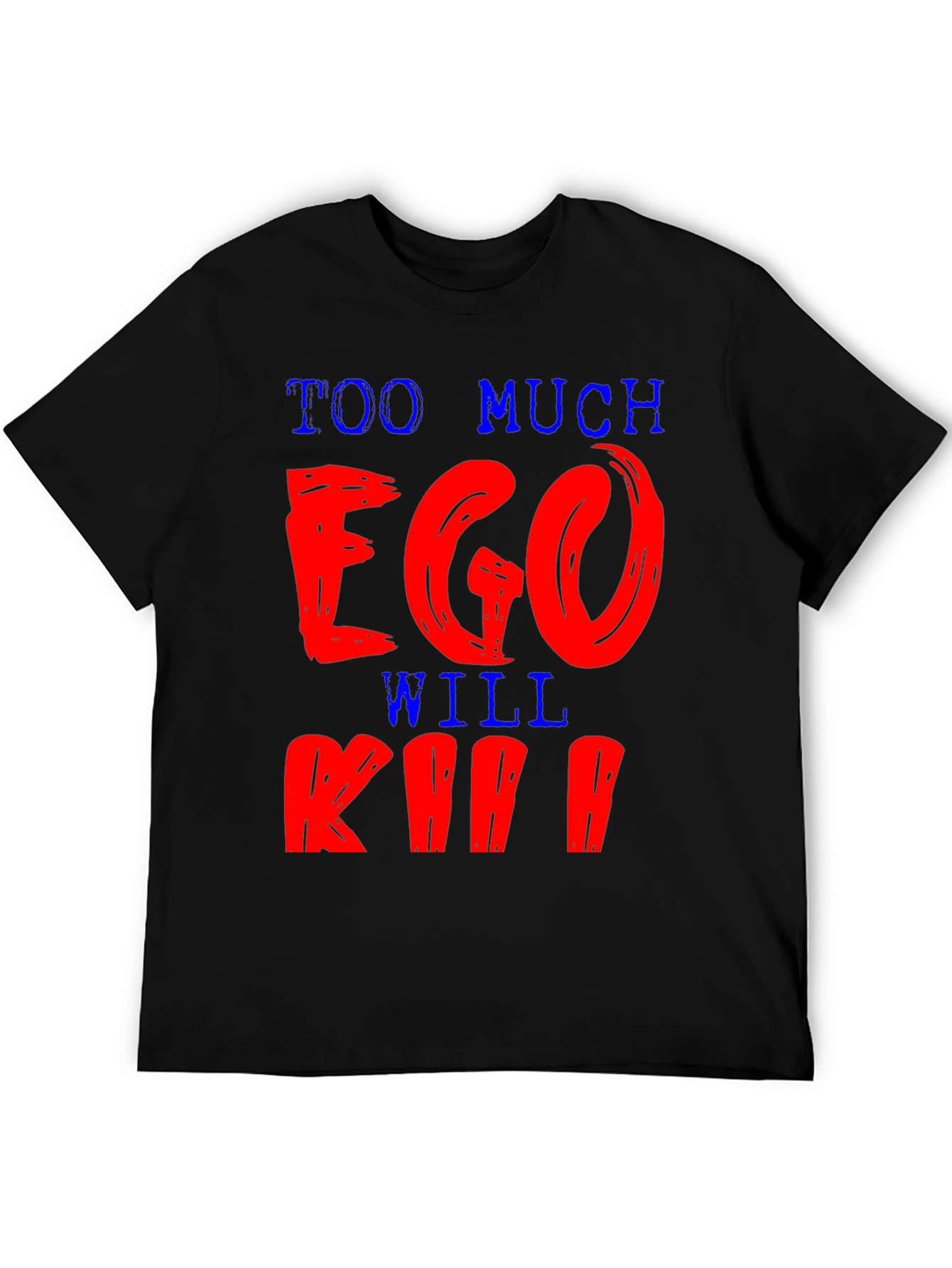 Black Too Much Ego Will Kill You T-Shirt view 5