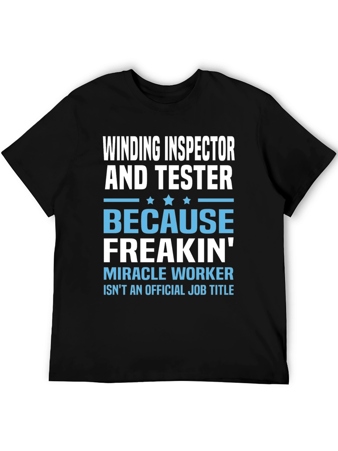 Black Winding Inspector & Tester T-Shirt - Miracle Worker Edition! view 5