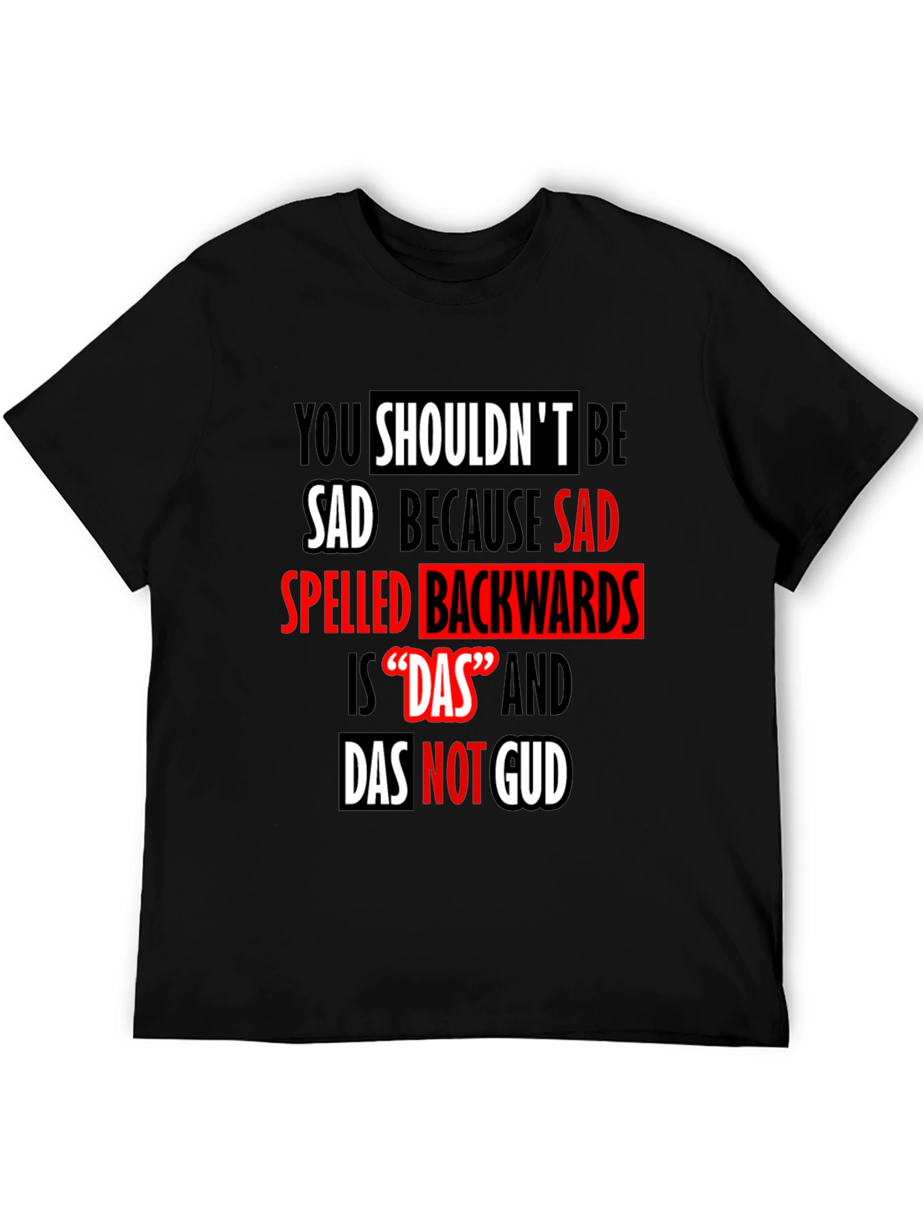 Funny 'Das Not Gud' Backwards Sad T-Shirt - 5
