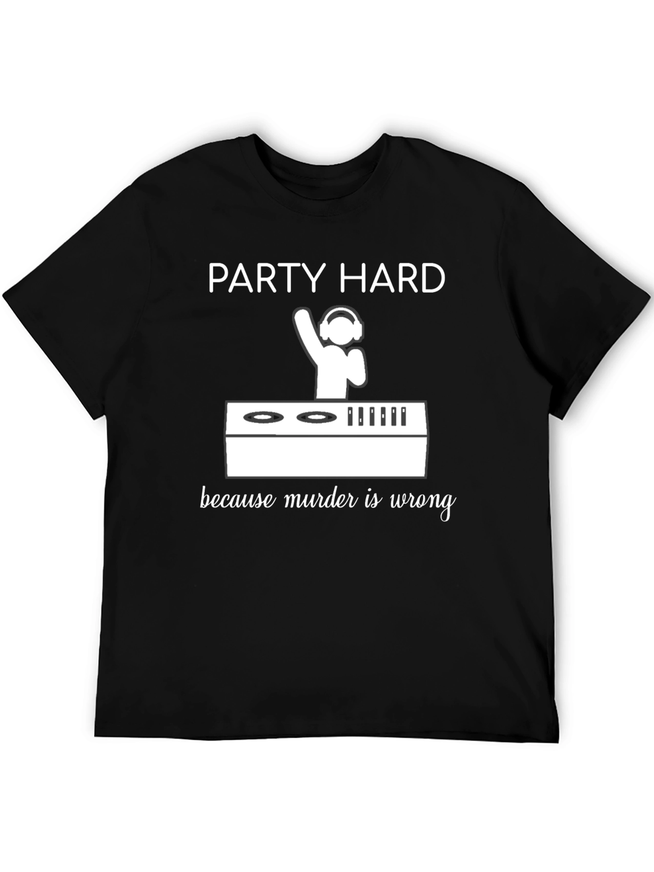 Black Party Hard DJ Graphic Tee - Murder is Wrong Funny T-Shirt view 5