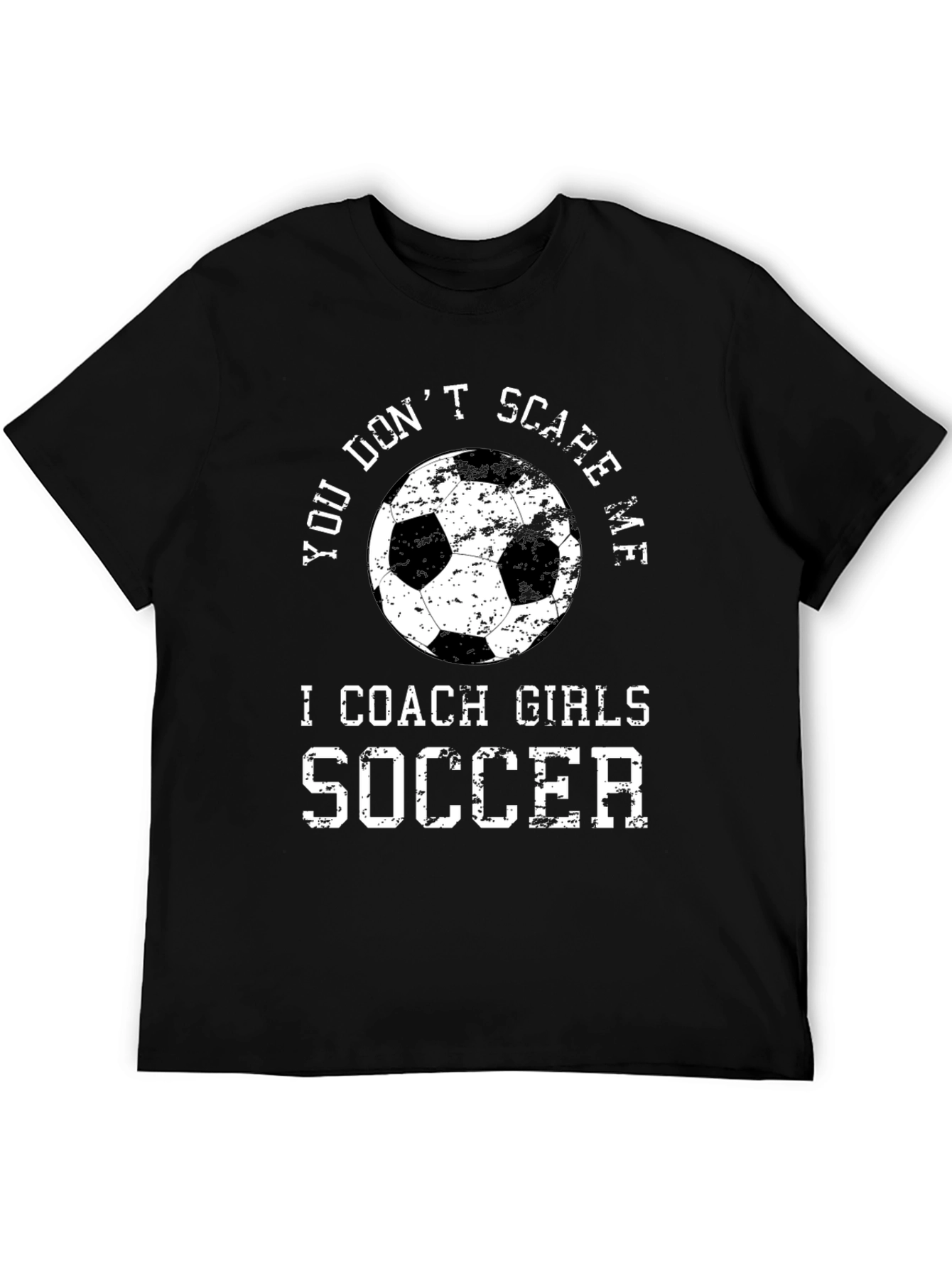 Black You Don't Scare Me I Coach Girls Soccer T-Shirt view 5