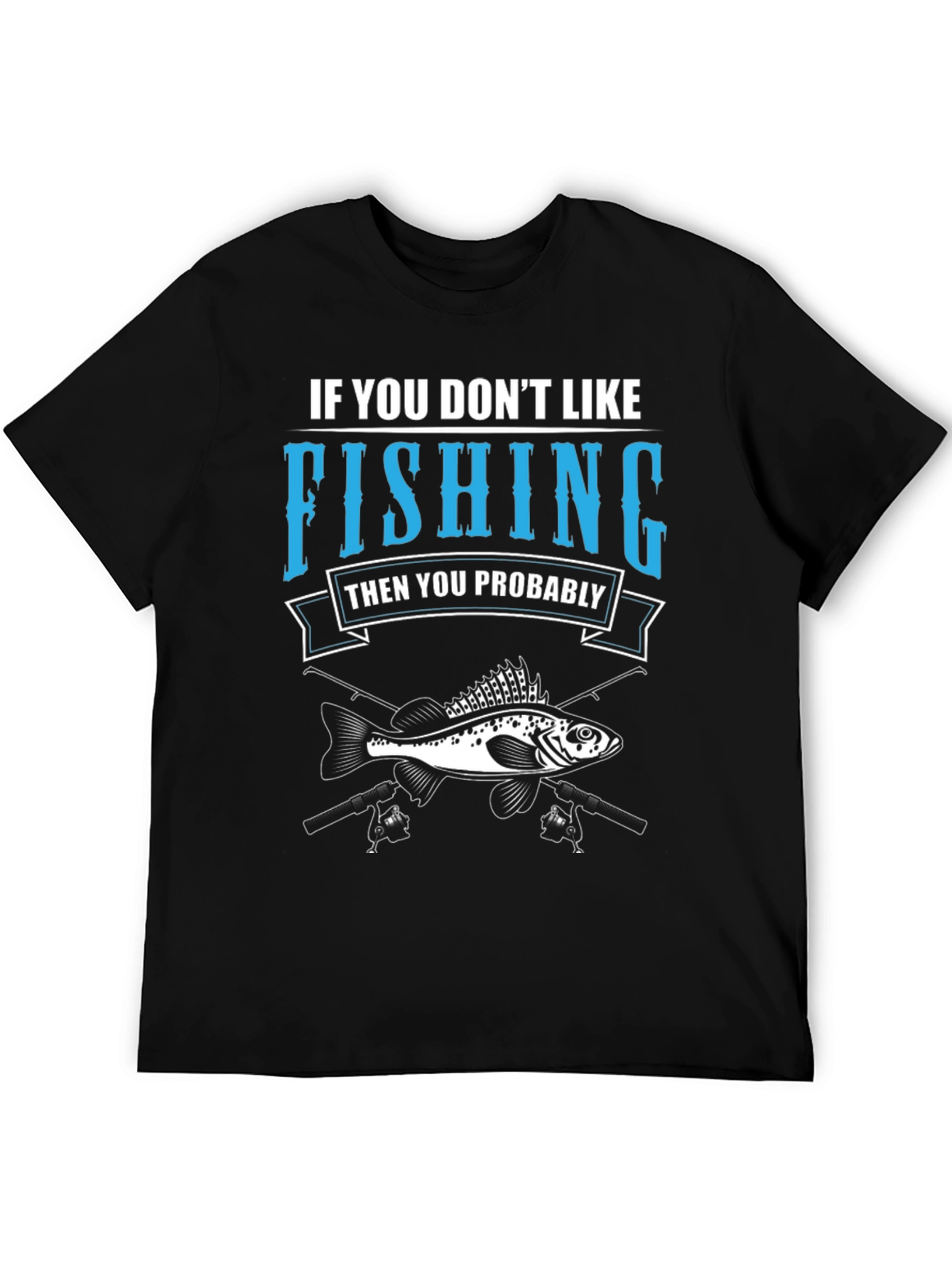 Black Fishing T-Shirt: If You Don't Like Fishing Graphic Tee view 5