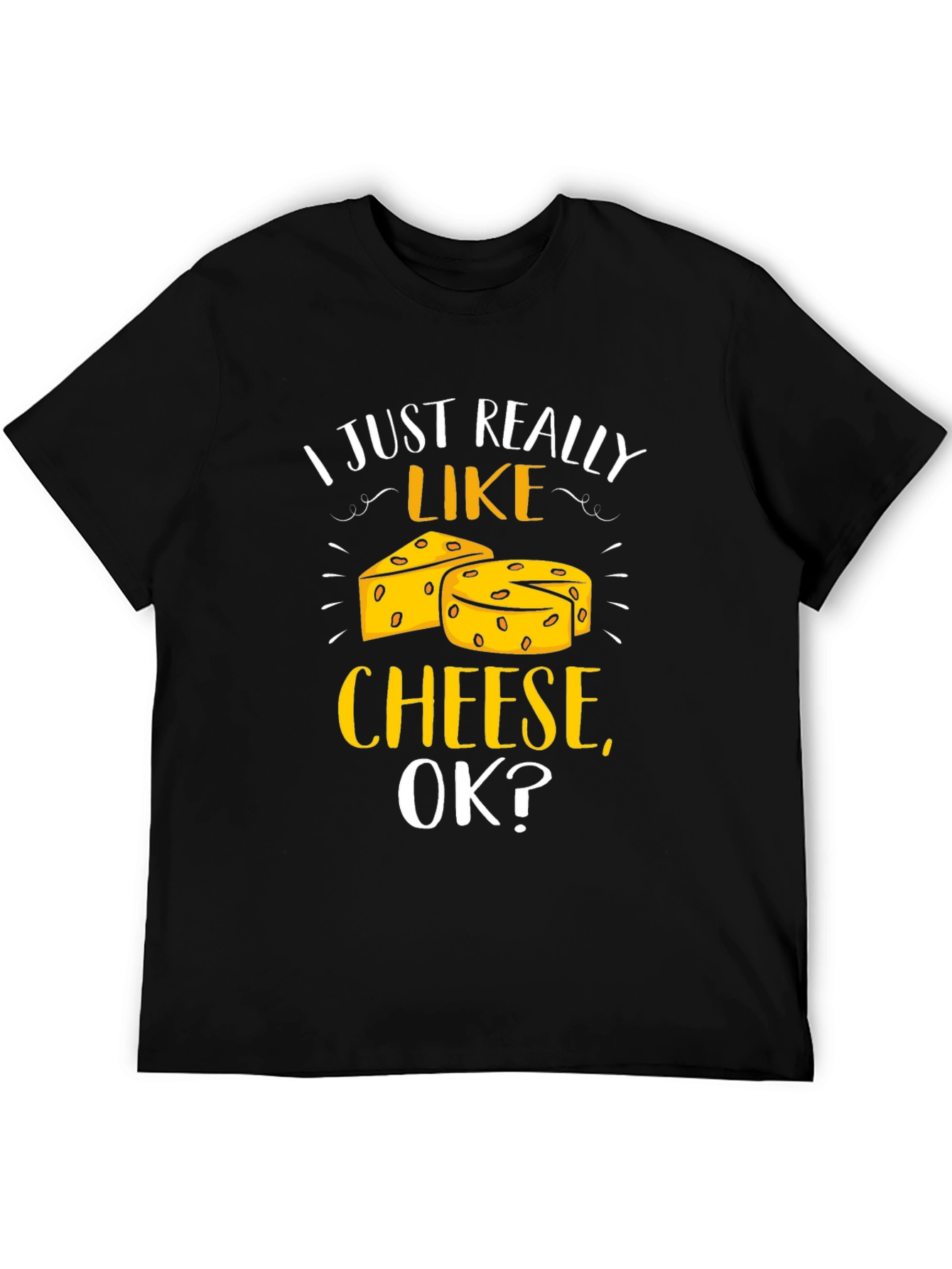 Black I Just Really Like Cheese, Ok? T-Shirt view 5