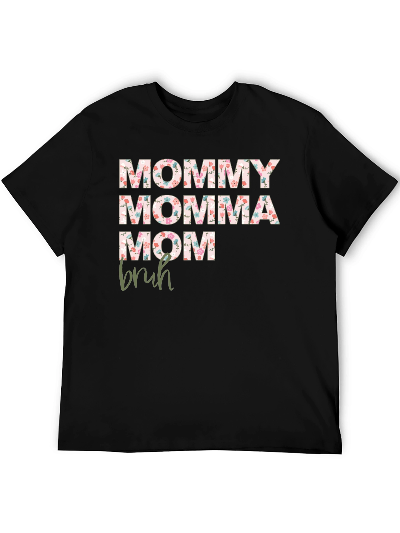 Black Floral Mommy Momma Mom Bruh Graphic Tee view 5