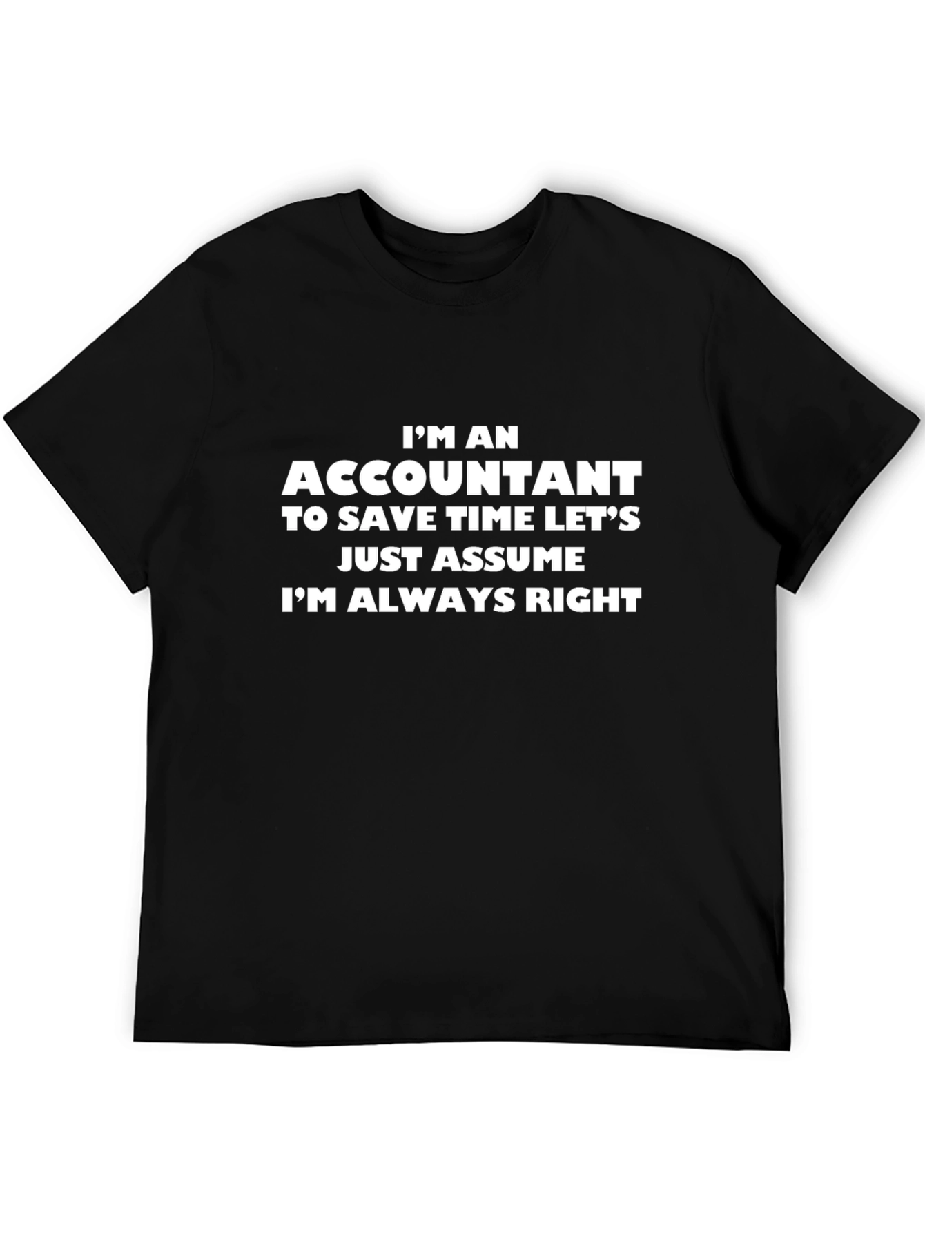 Black Accountant Humor Tee: I'm Always Right T-Shirt view 5