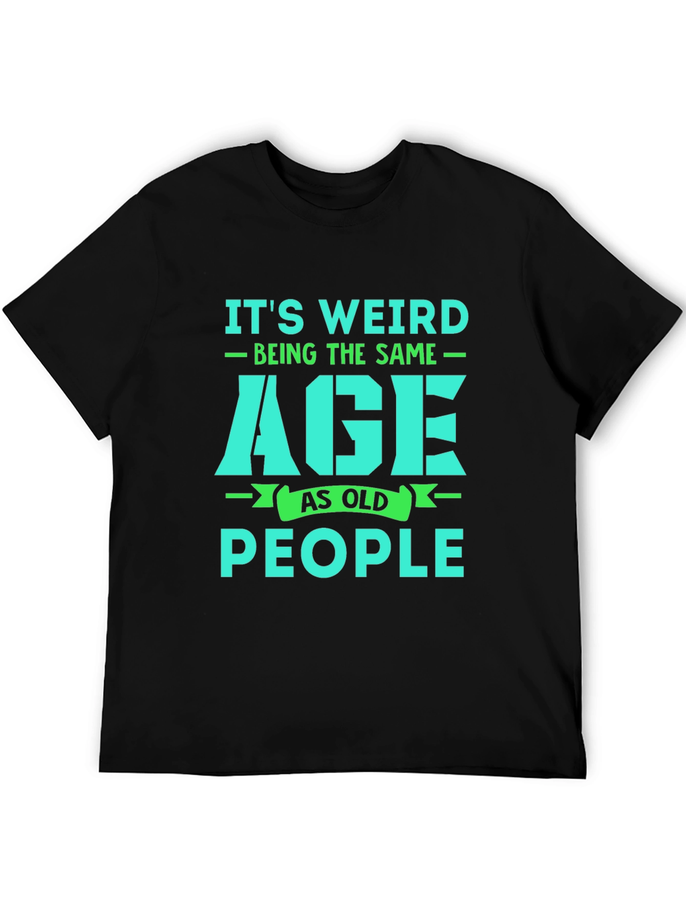 Black Funny 'It's Weird Being The Same Age As Old People' Graphic T-Shirt view 5