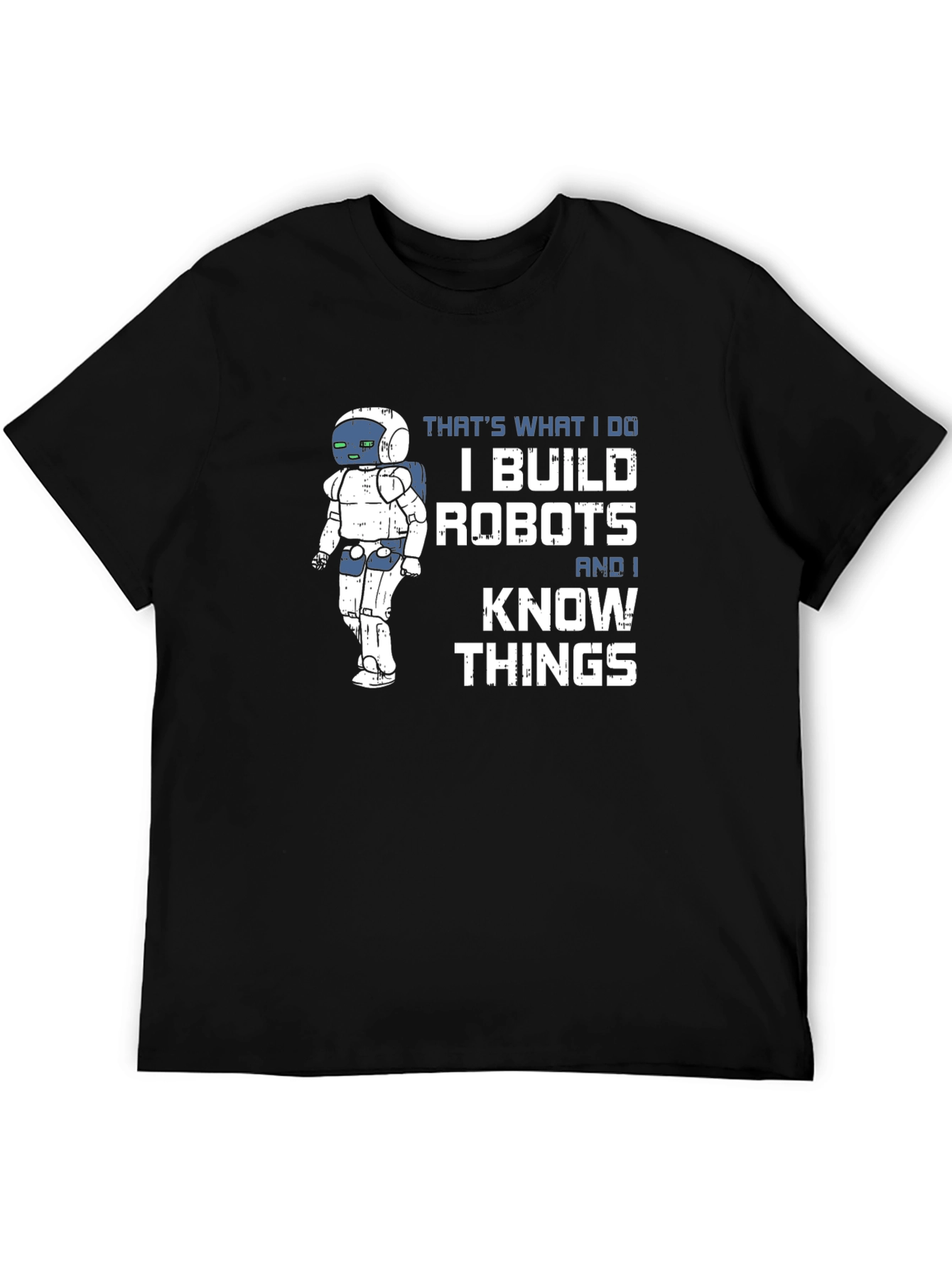 Black I Build Robots And I Know Things T-Shirt view 5
