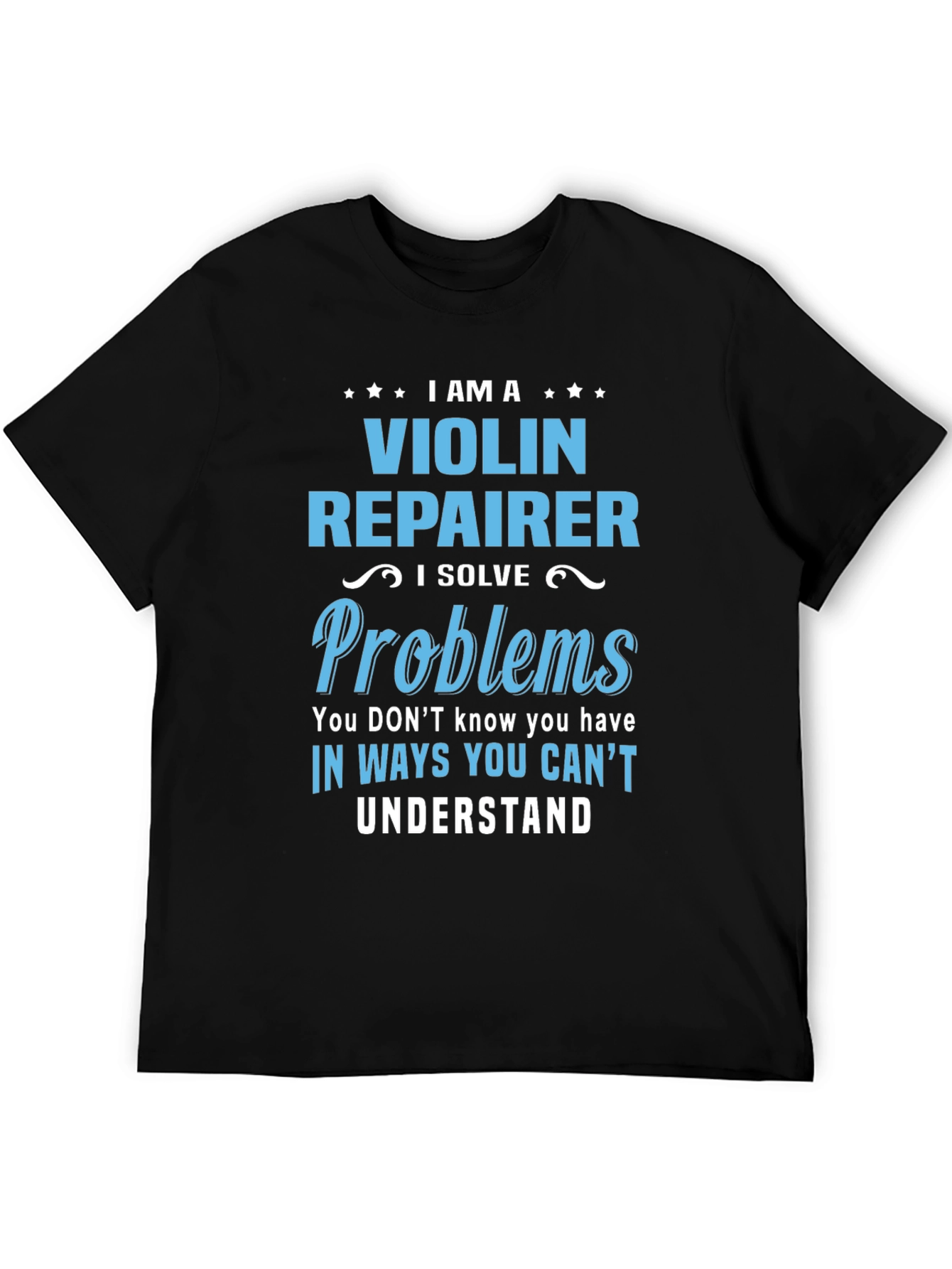 Black Violin Repairer T-Shirt - I Solve Problems view 5