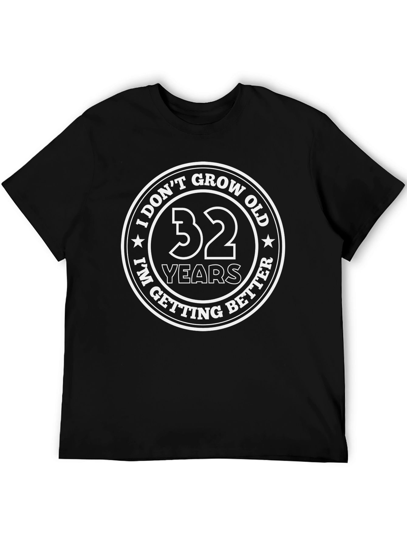 Black 32 Years I Don't Grow Old Getting Better Black T-Shirt view 5