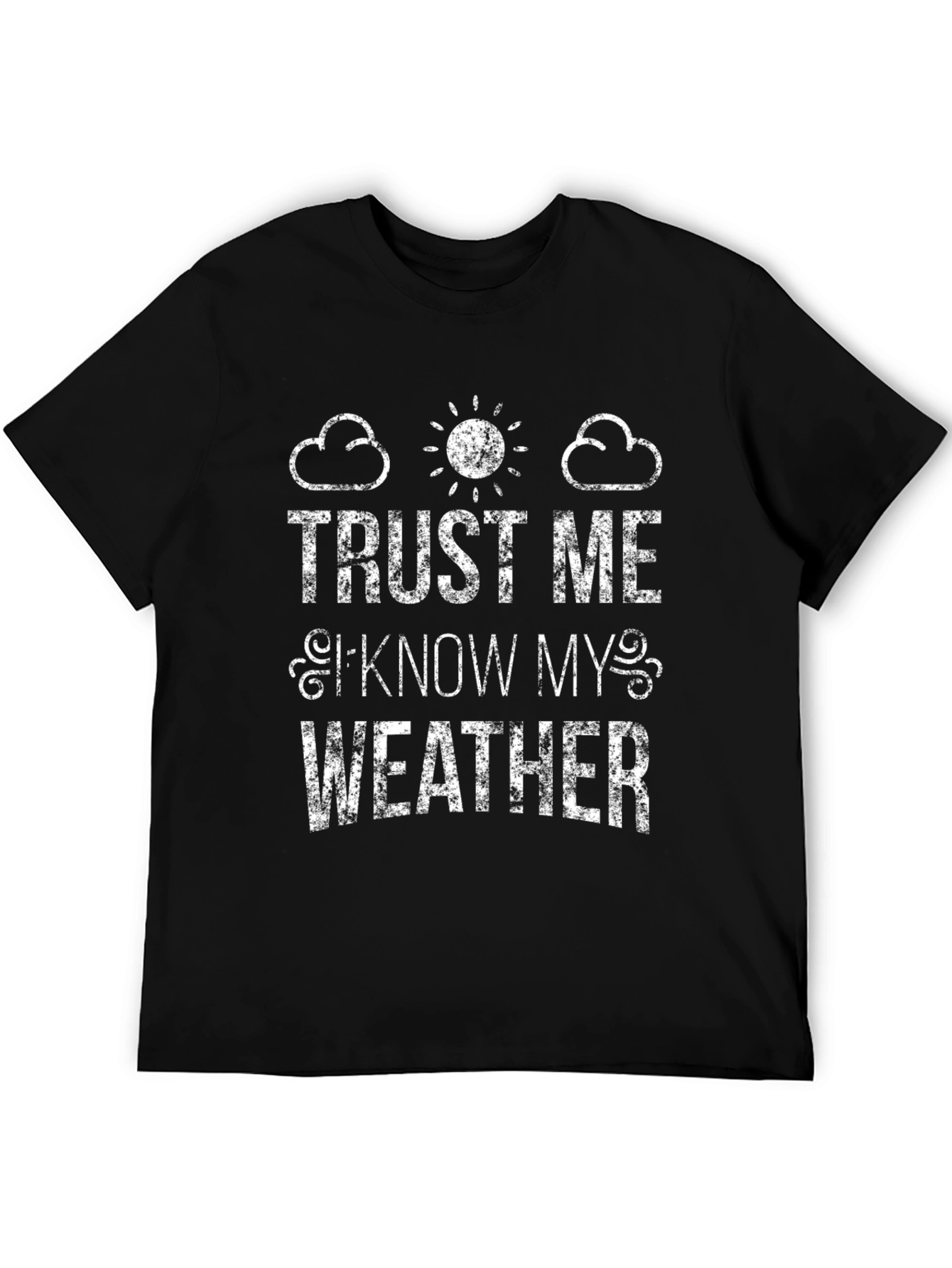 Black Trust Me I Know My Weather Black T-Shirt view 5