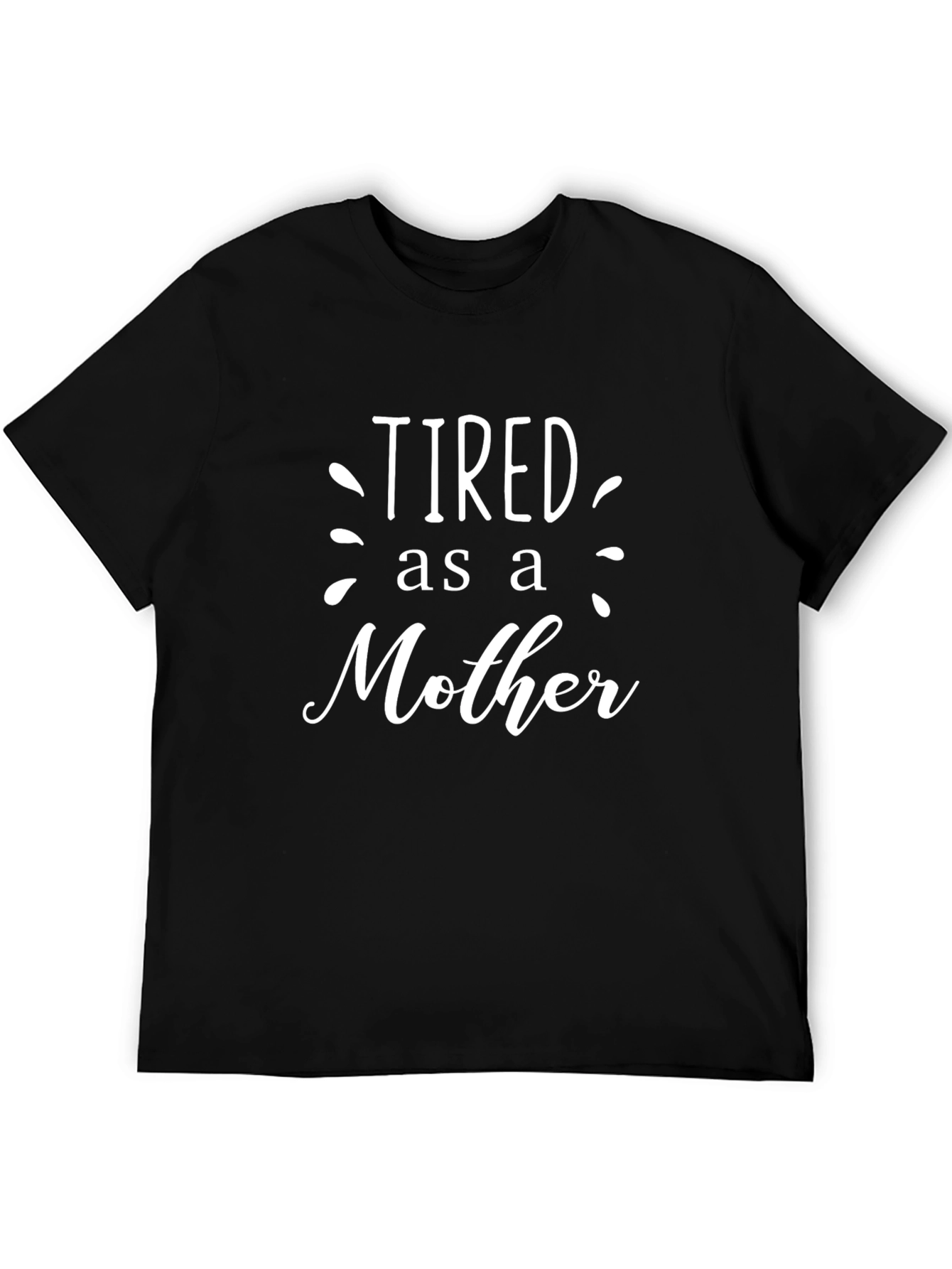 Black Tired as a Mother Black T-Shirt view 5