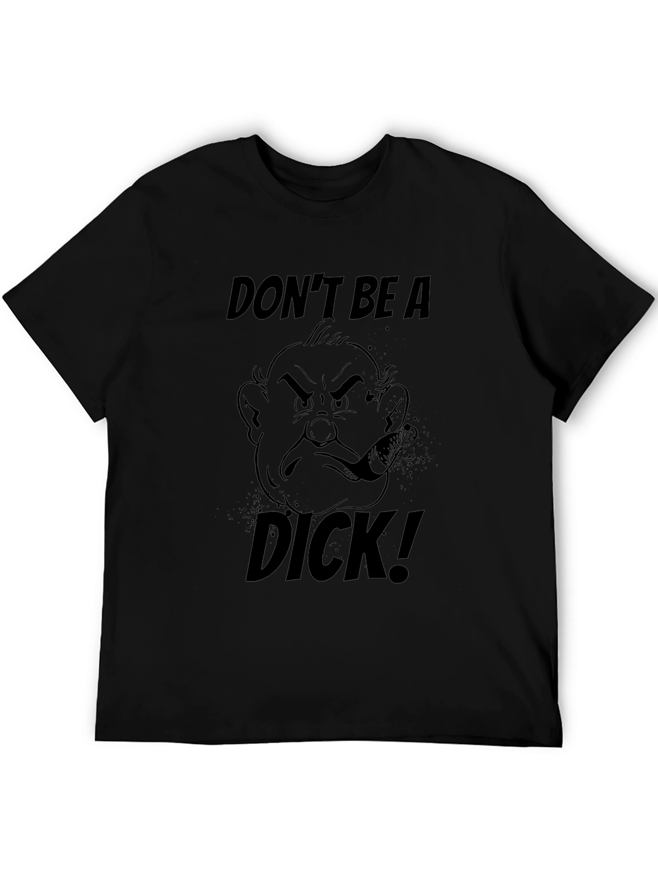 Black Don't Be A Dick! Graphic T-Shirt view 5
