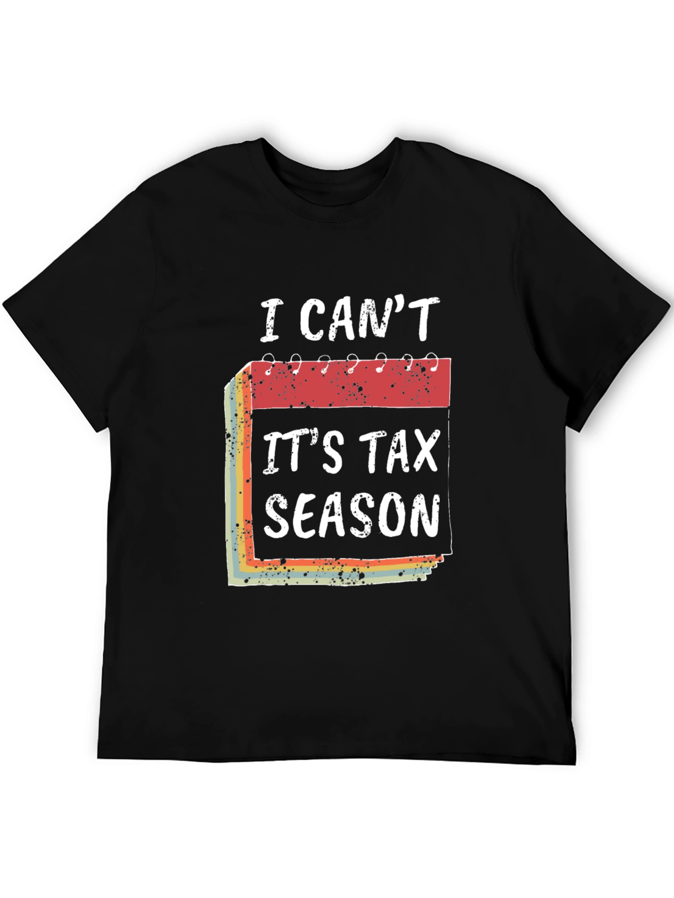 Black I Can't It's Tax Season T-Shirt Funny Accountant Tee view 5