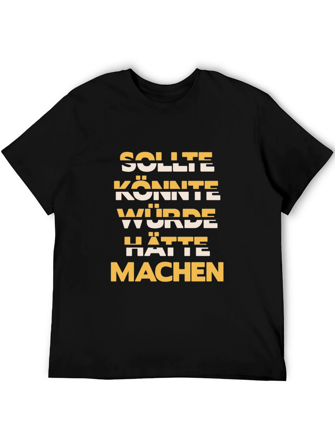 Black Humorous German Phrase T-Shirt -  Should, Could, Would, Had To, Make view 5