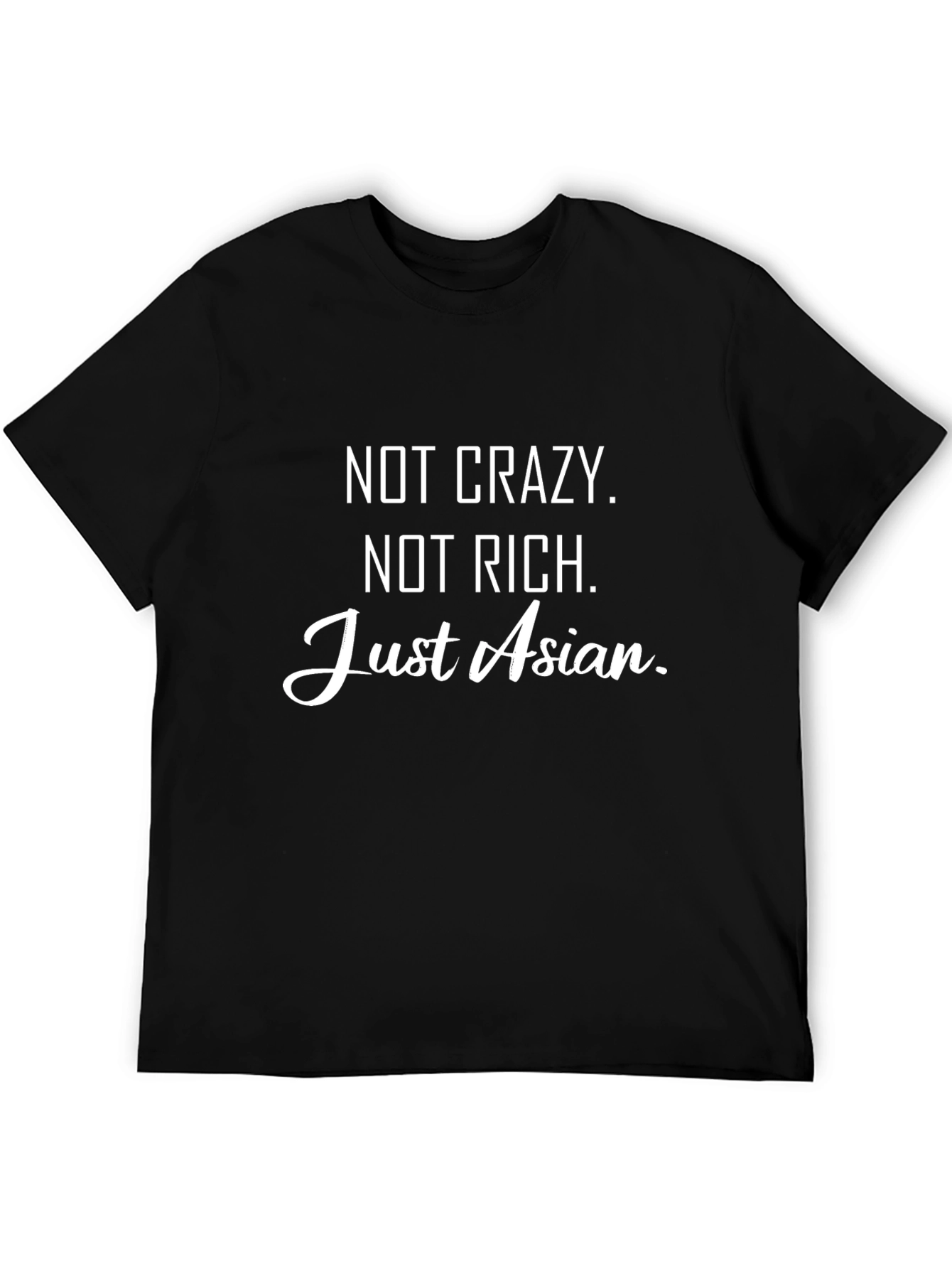 Black Funny Asian T-Shirt - Not Crazy, Not Rich, Just Asian view 5