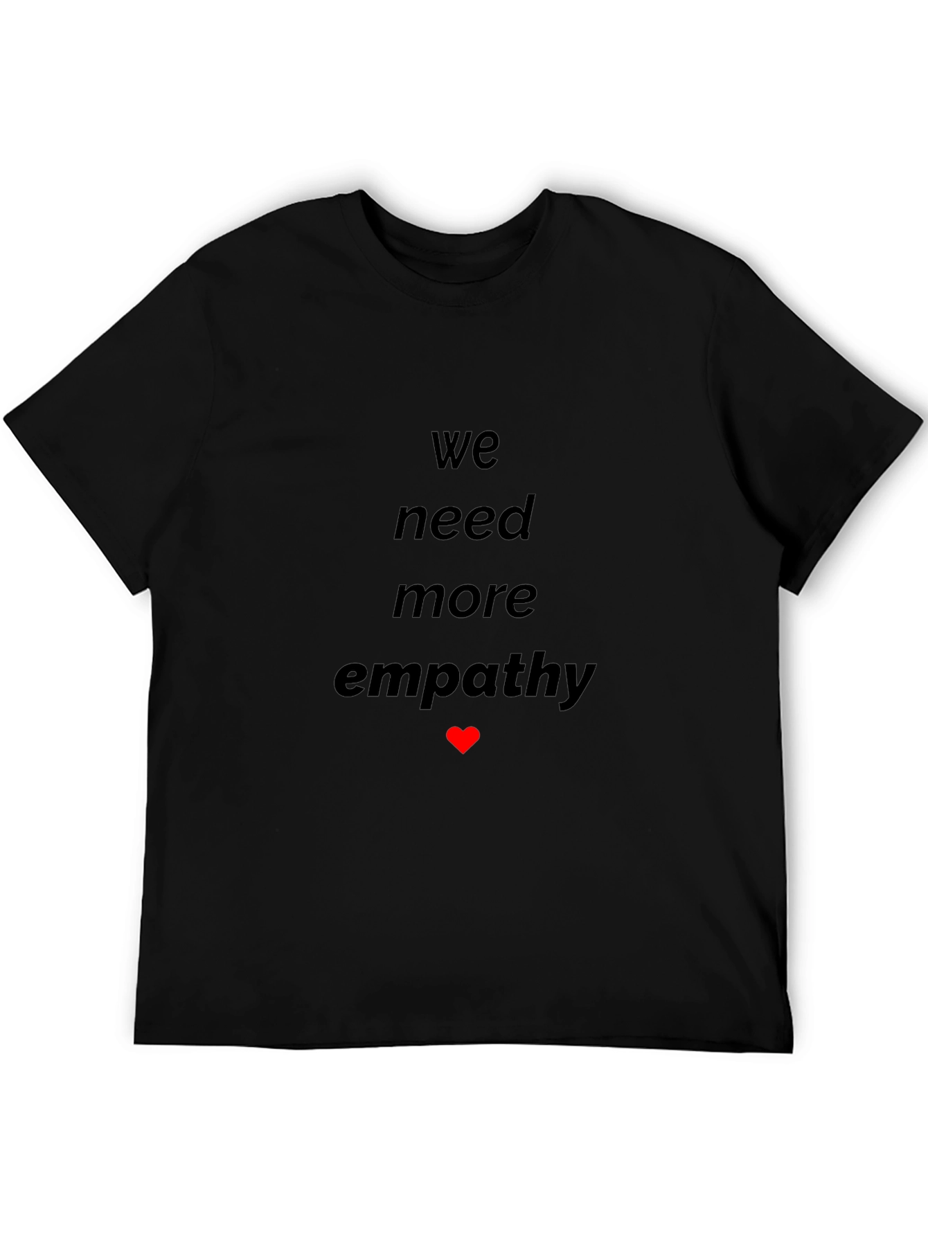 Black Empathy T-Shirt - We Need More Graphic Tee view 5