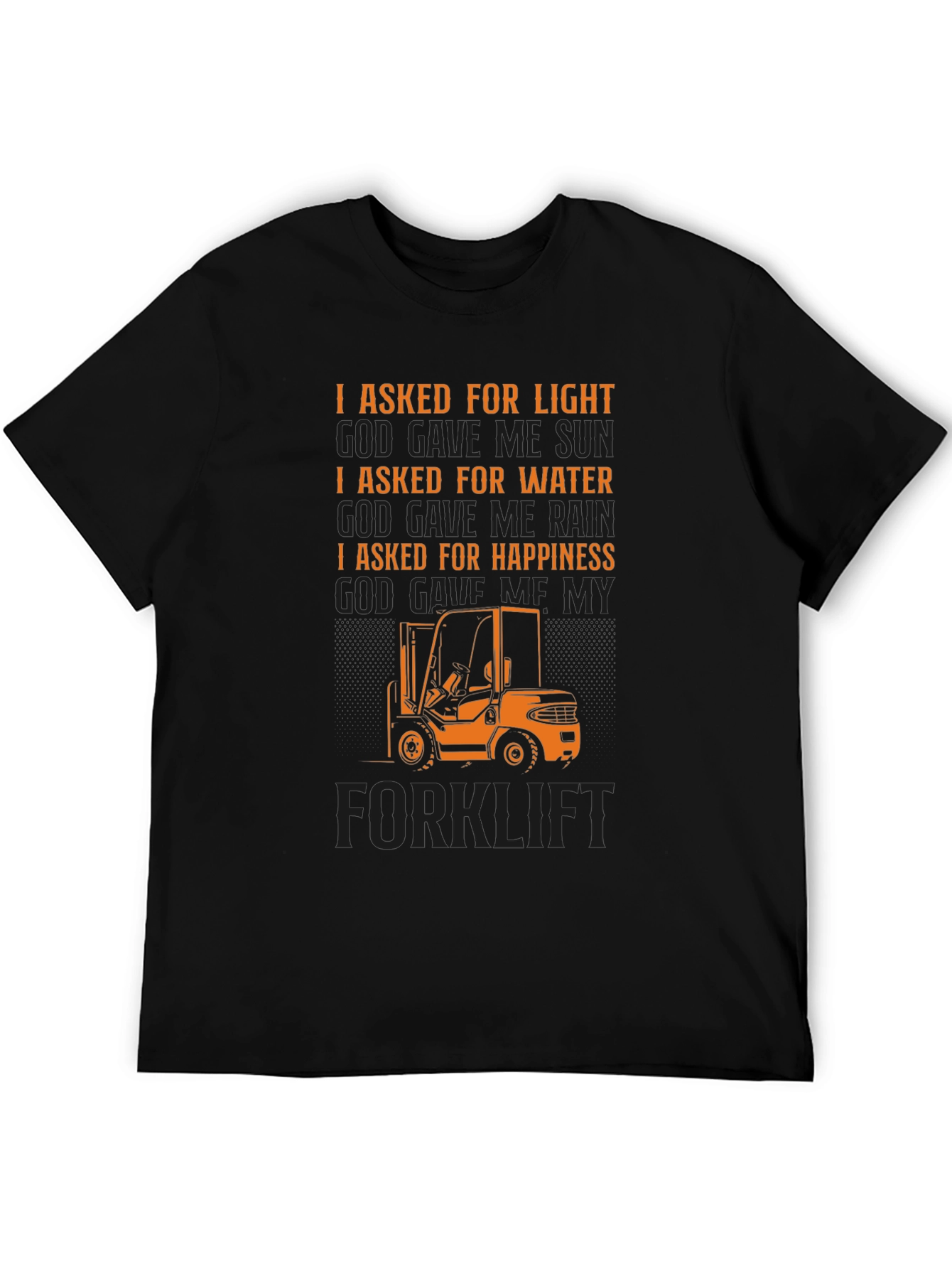 Black Forklift T-Shirt - I Asked For Happiness view 5