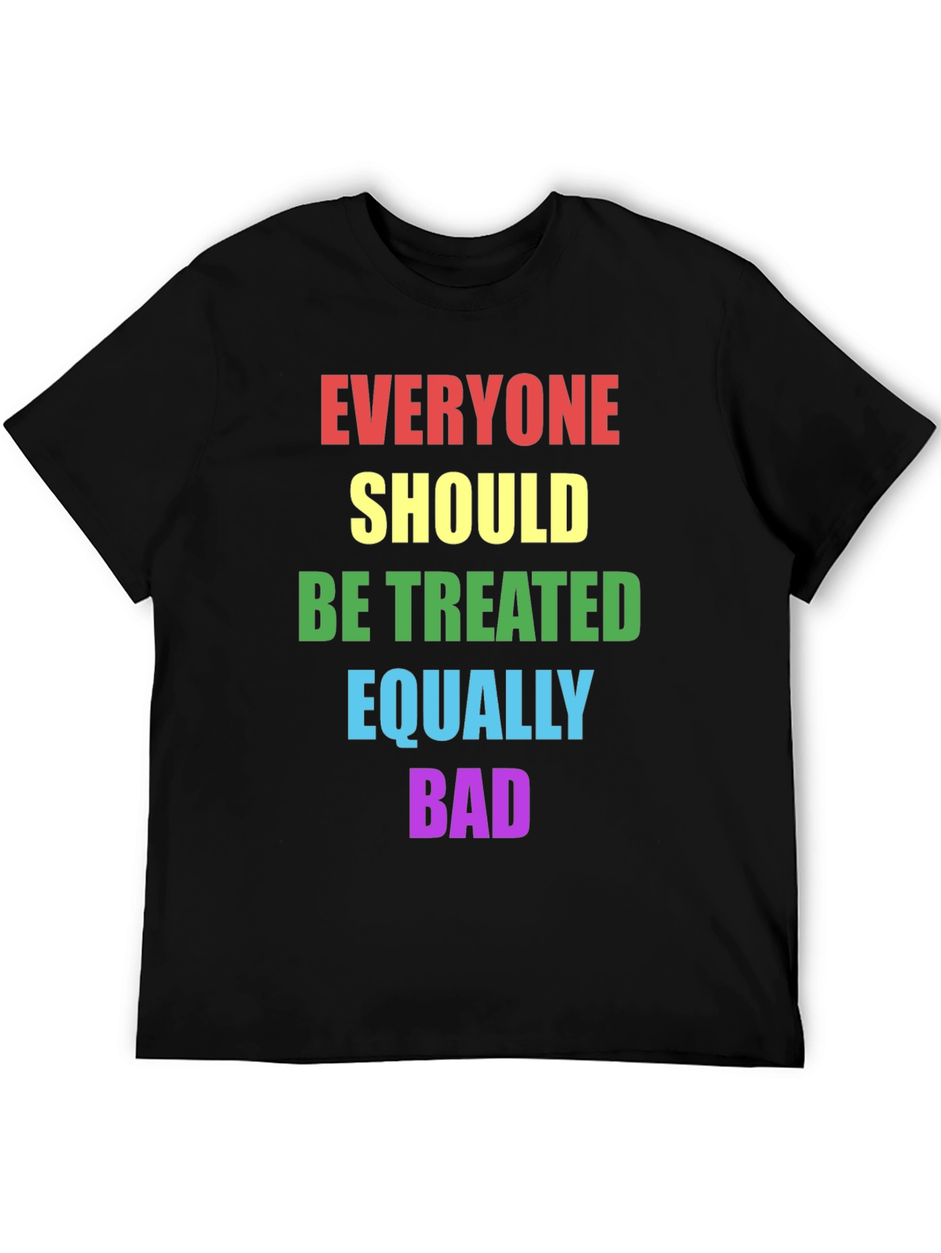 Black Equality T-Shirt - Treat Everyone Equally Bad view 5