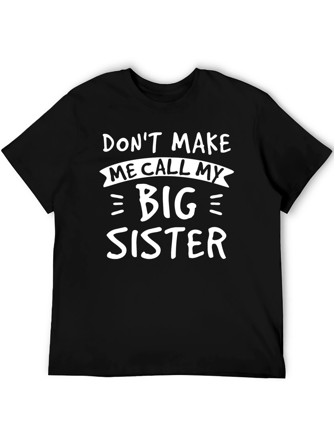 Black Don't Make Me Call My Big Sister T-Shirt view 5
