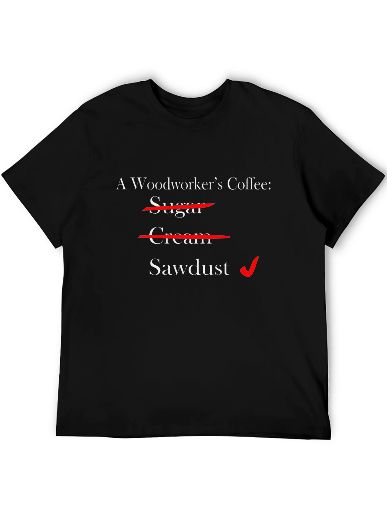 Black Woodworker's Coffee T-Shirt - Sawdust Humor view 5