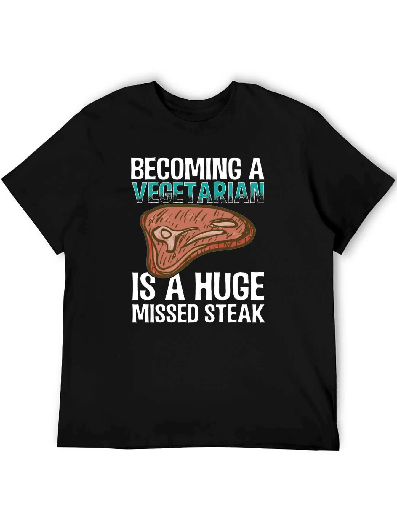 Black Becoming a Vegetarian is a Huge Missed Steak Graphic Tee view 5