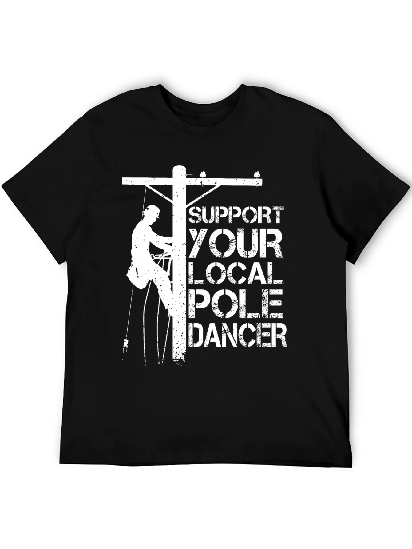 Black Support Your Local Pole Dancer Funny Lineman T-Shirt view 5