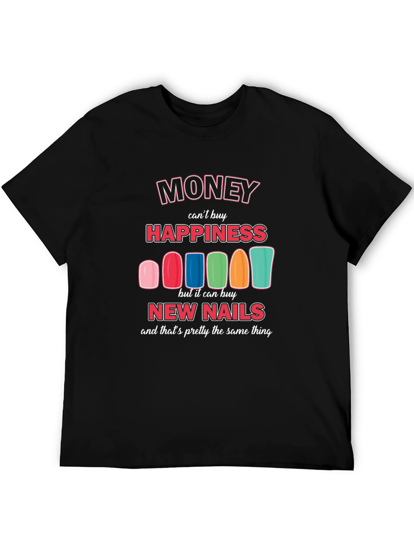 Black Money Can't Buy Happiness New Nails T-Shirt view 5