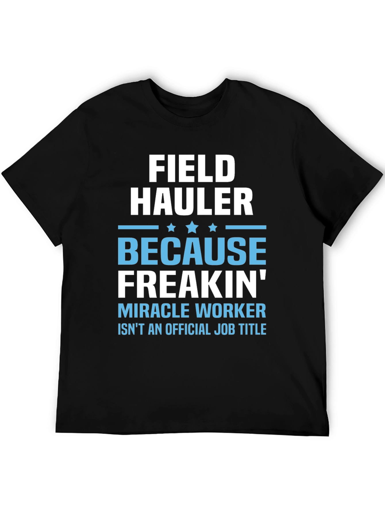 Black Funny Field Hauler T-Shirt - Miracle Worker Tee view 5