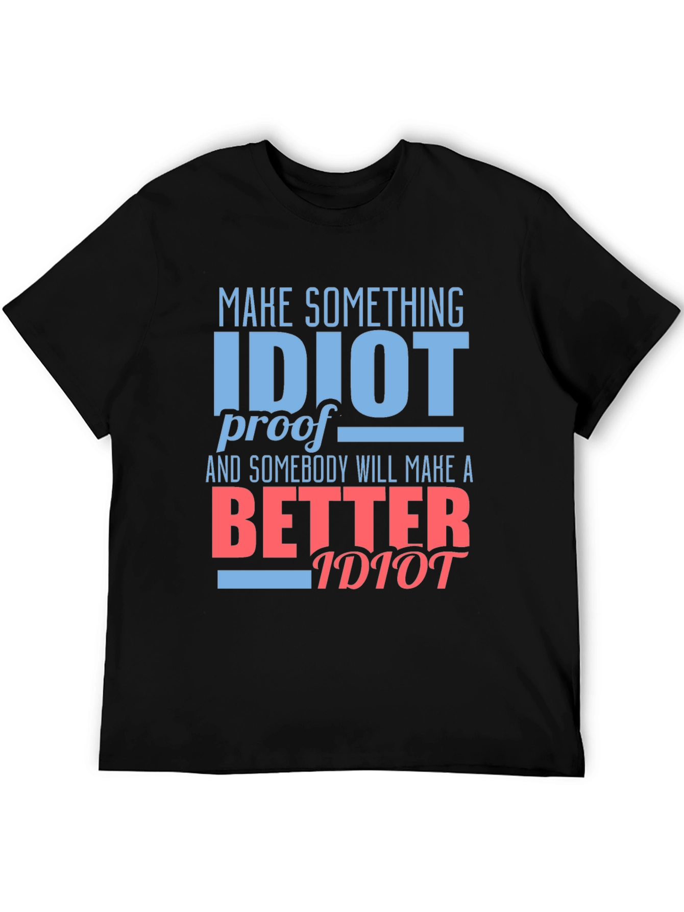 Black Funny "Idiot Proof" Graphic Tee - Sarcastic Humor T-Shirt view 5
