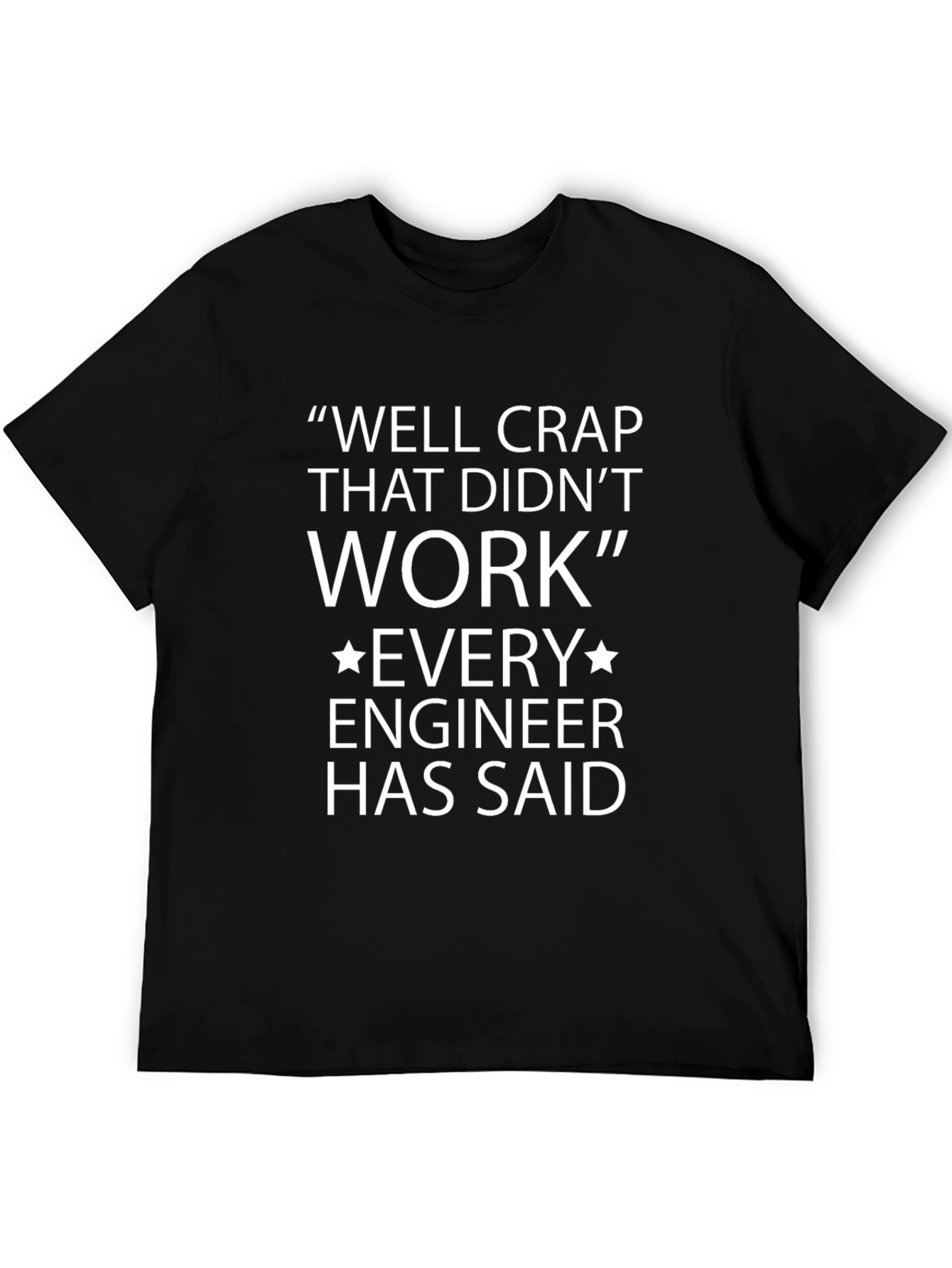 Black Funny Engineer T-Shirt - "Well Crap That Didn't Work" view 5