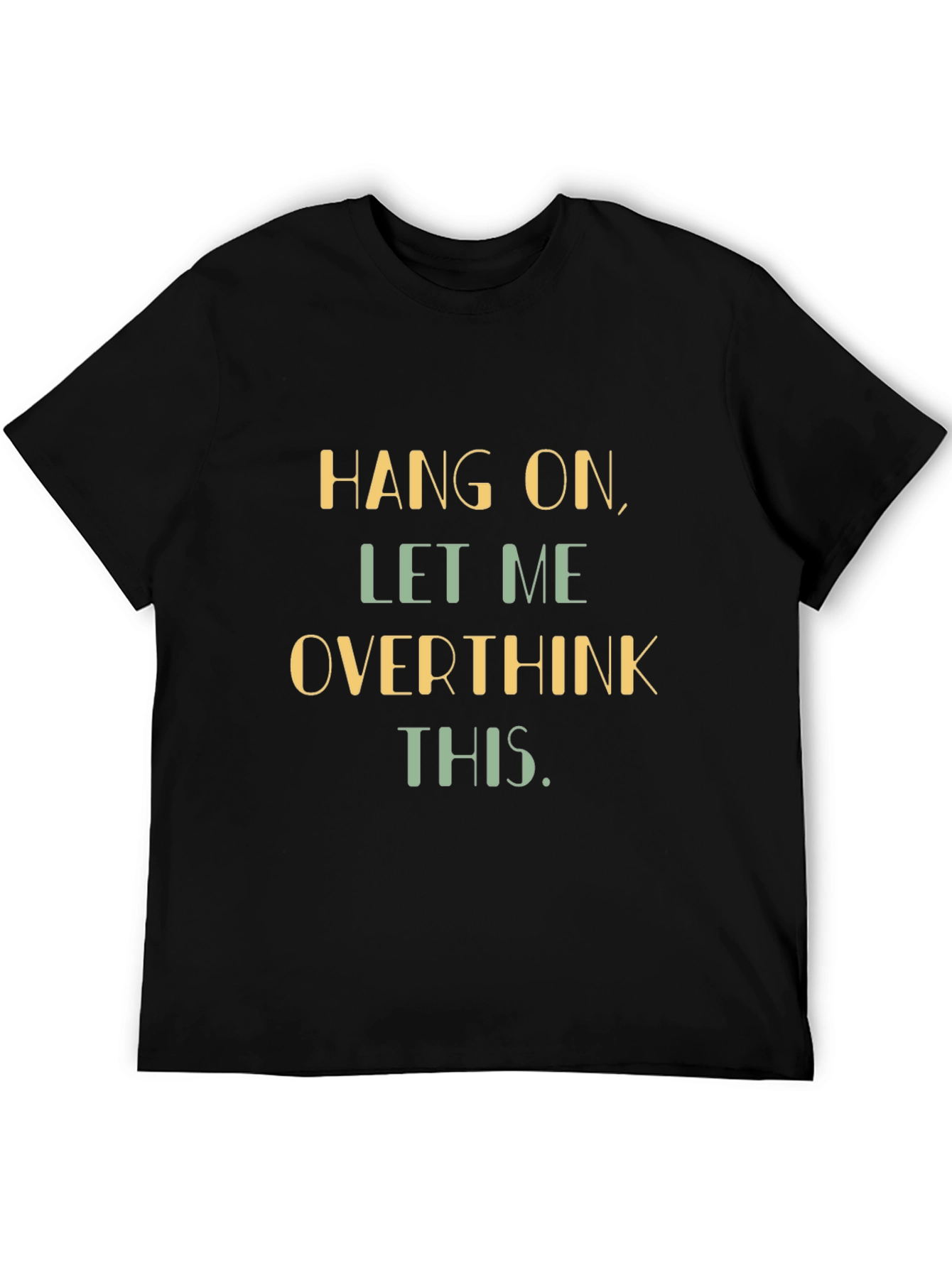 Black Hang On, Let Me Overthink This - Graphic Tee view 5