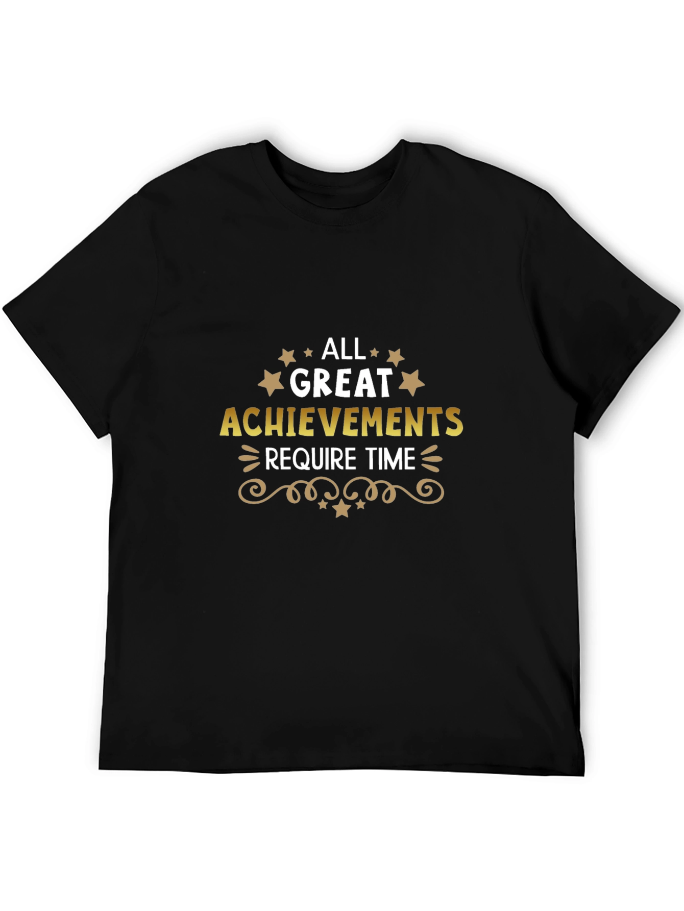 Black All Great Achievements Require Time T-Shirt view 5