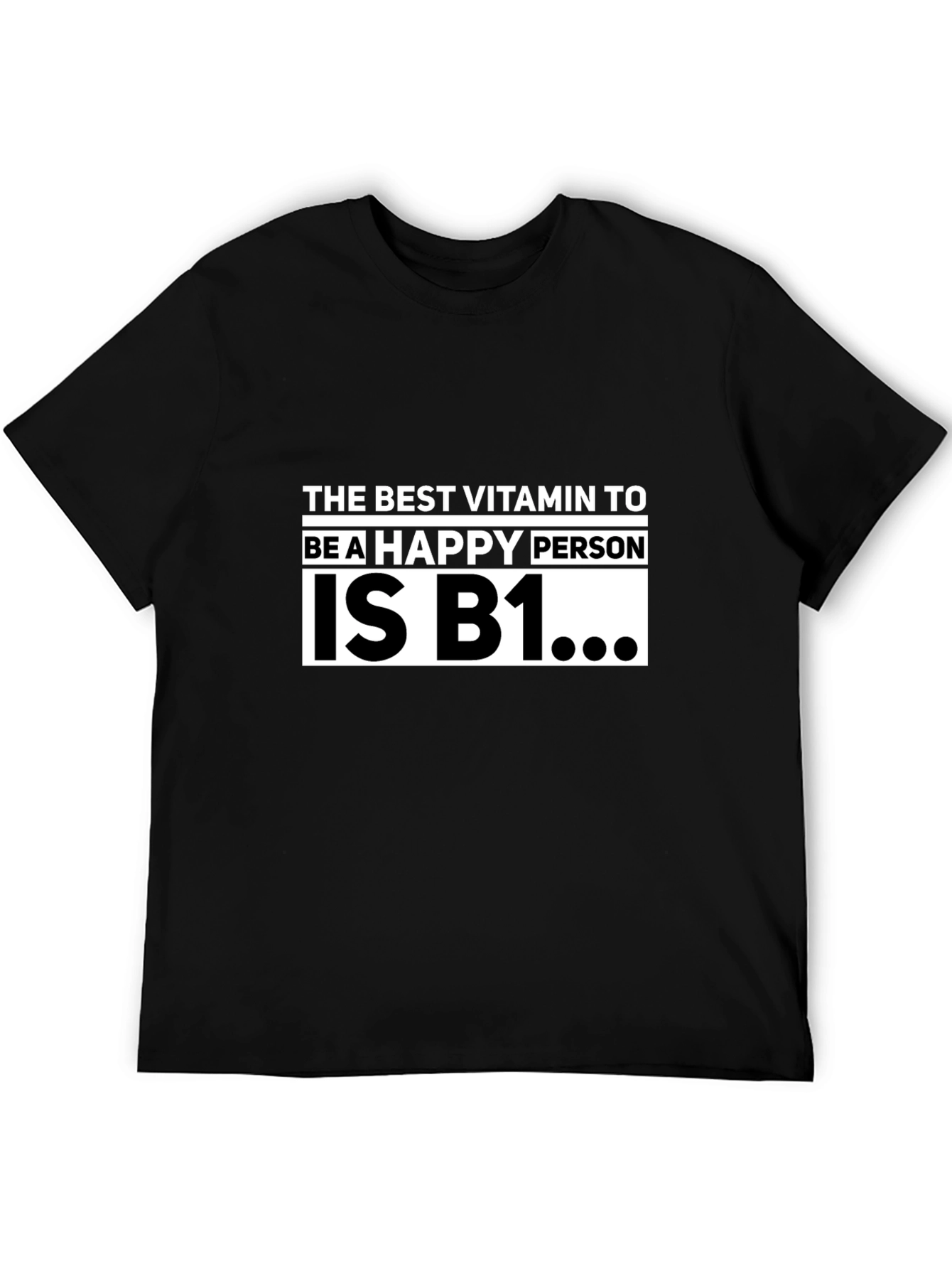 Black The Best Vitamin To Be A Happy Person Is B1 T-Shirt view 5