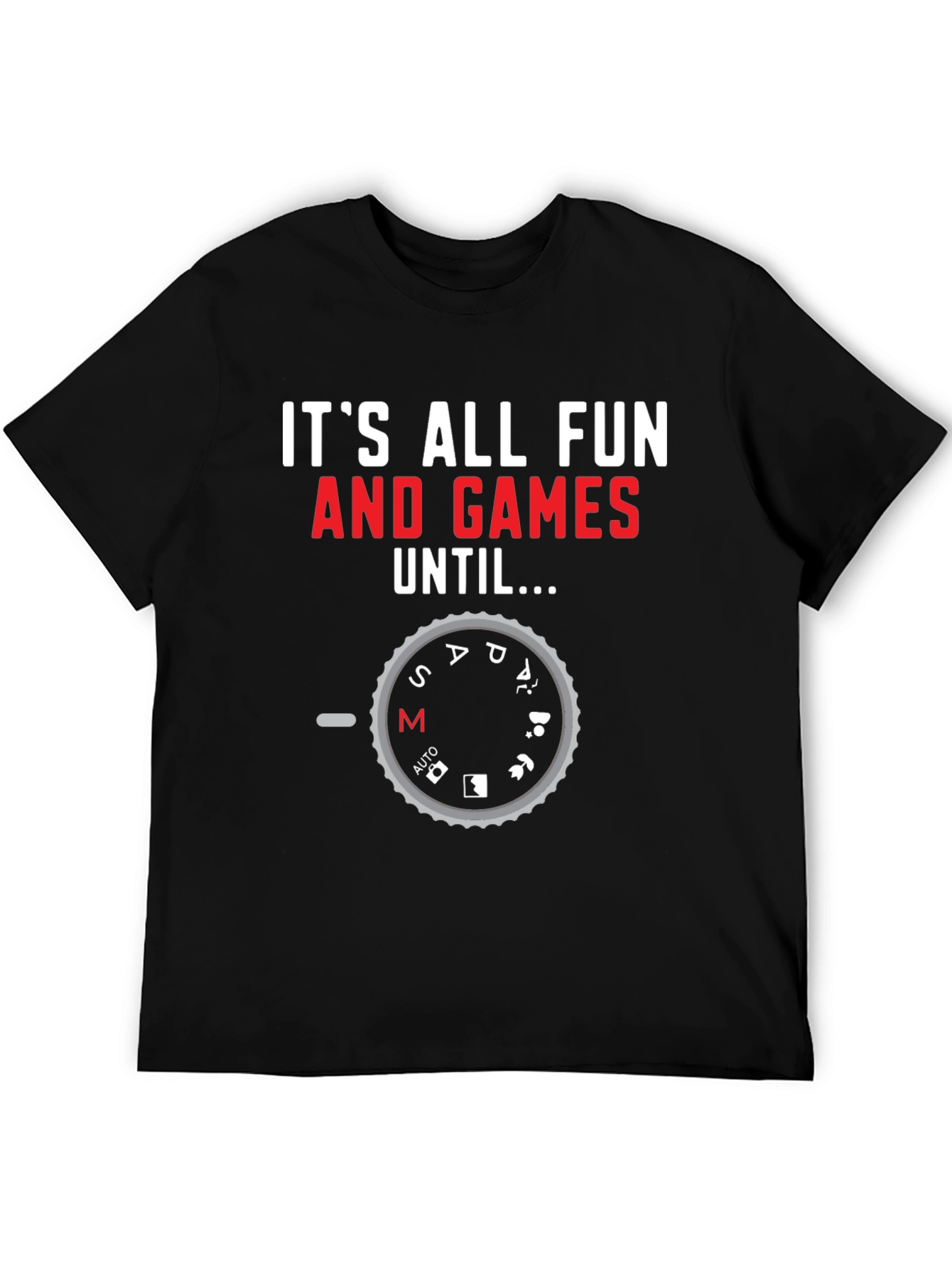 Black Funny Photographer Mode T-Shirt - It's All Fun And Games... view 5