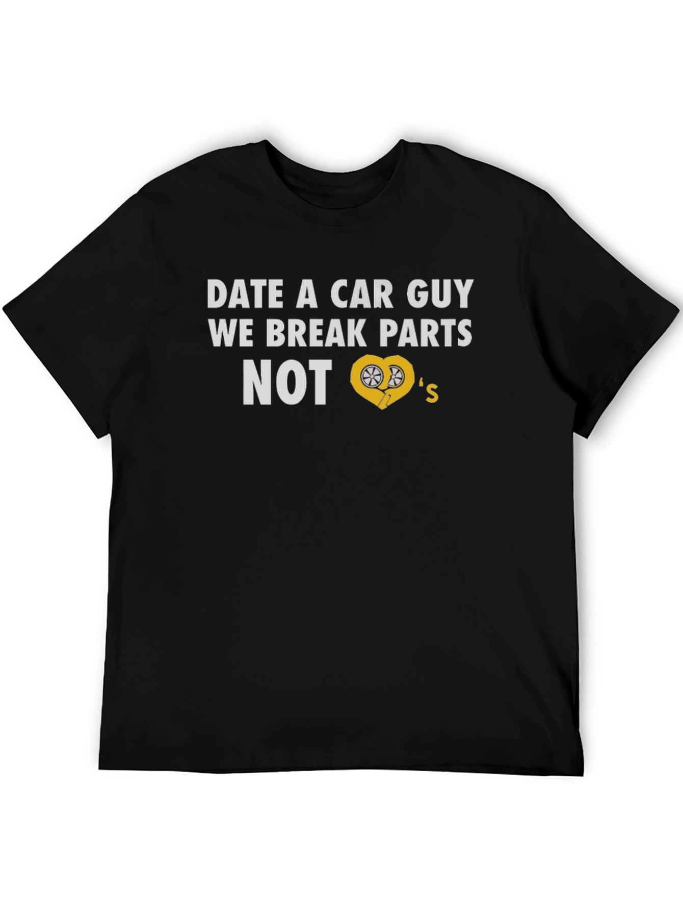 Black Date a Car Guy T-Shirt - Break Parts Not Hearts! view 5