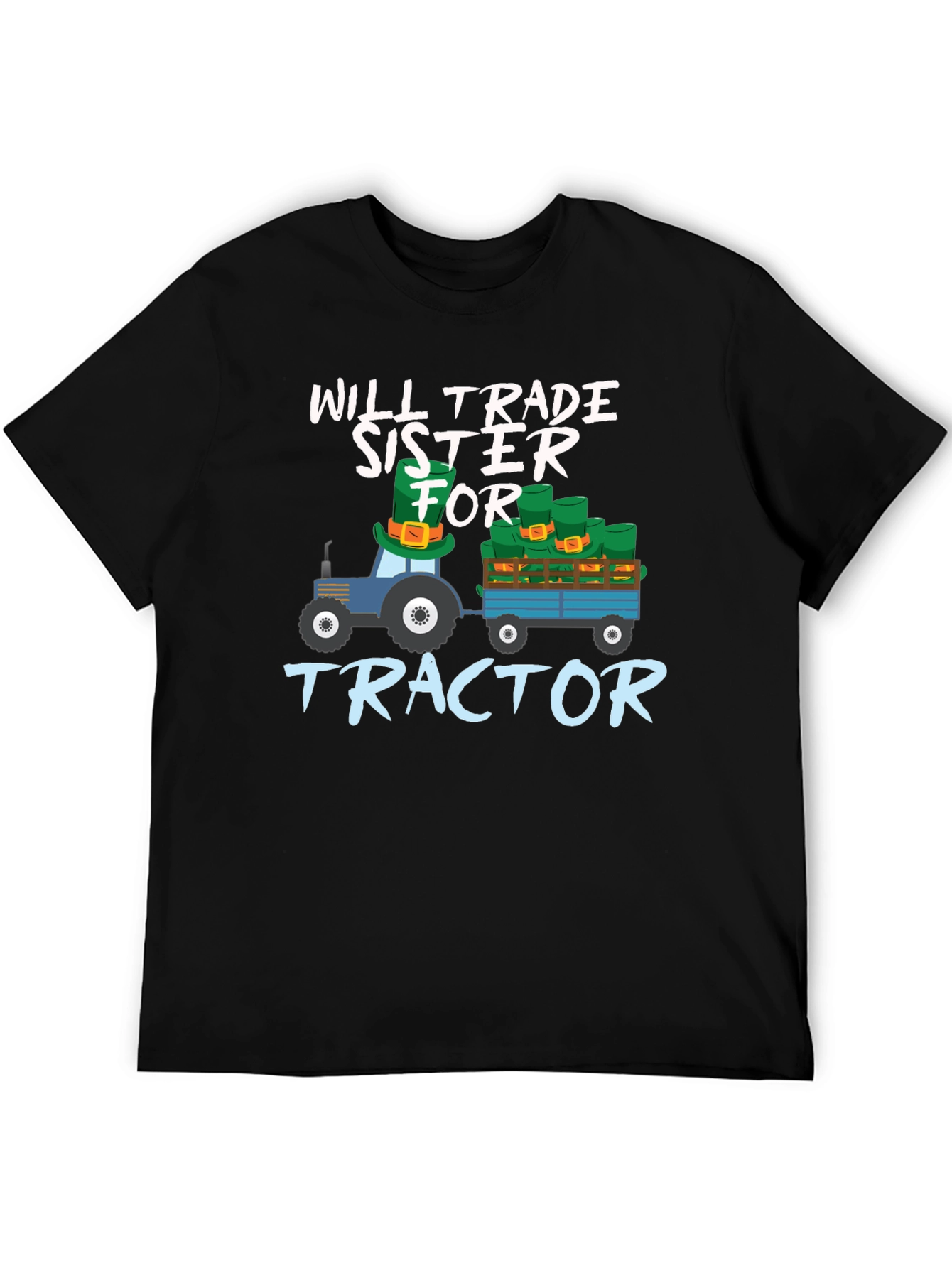 Black Will Trade Sister For Tractor St. Patrick's Day T-Shirt view 5