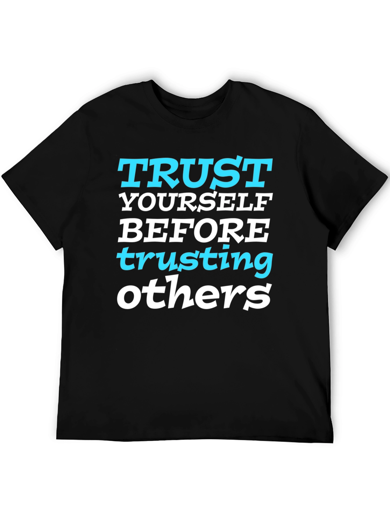 Black Trust Yourself Before Trusting Others Graphic T-Shirt view 5