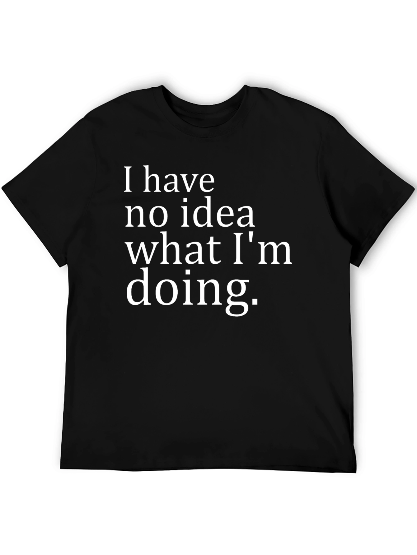 Black Funny "I Have No Idea" Black Graphic T-Shirt view 5