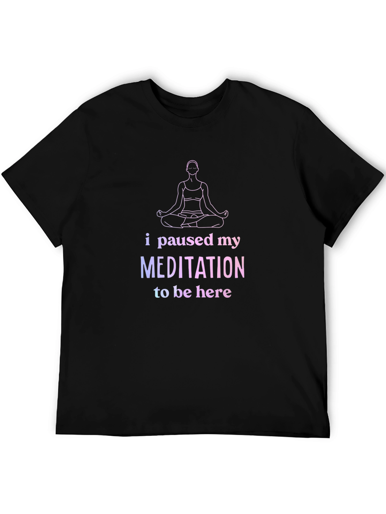 Black Funny Meditation T-Shirt - Paused My Meditation view 5