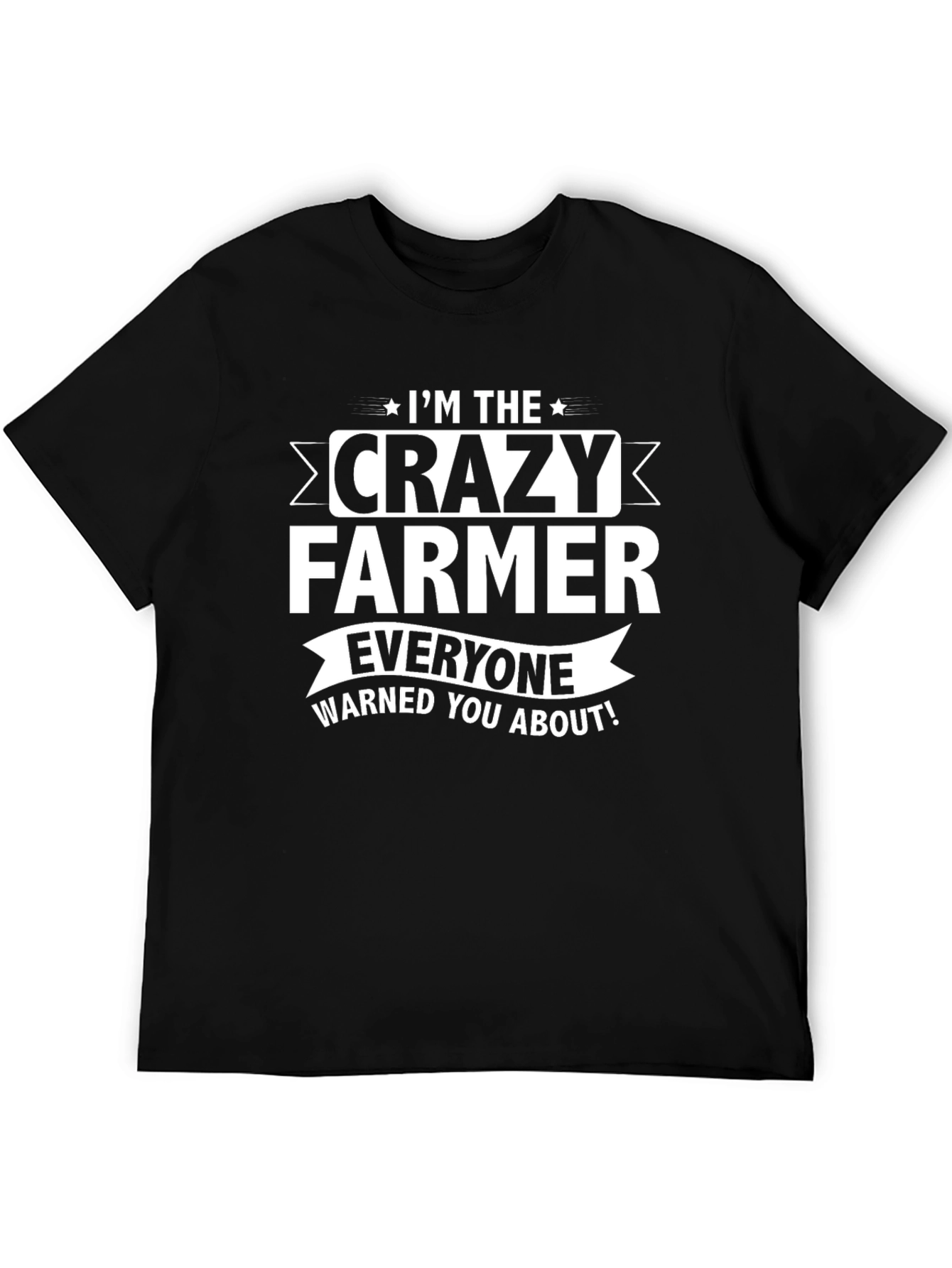 Black Crazy Farmer T-Shirt: I'm the Crazy Farmer Everyone Warned You About! view 5
