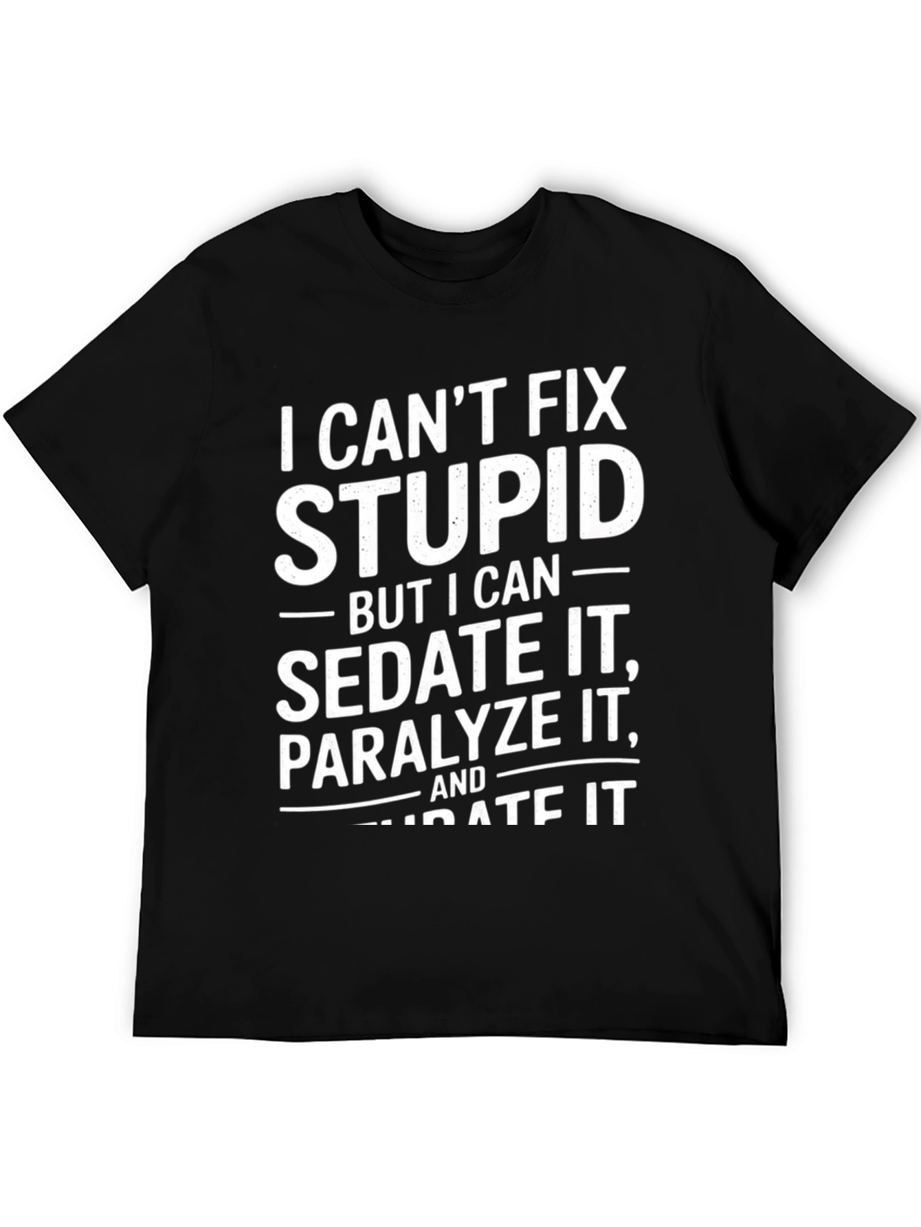 Black Funny "I Can't Fix Stupid" Graphic T-Shirt view 5