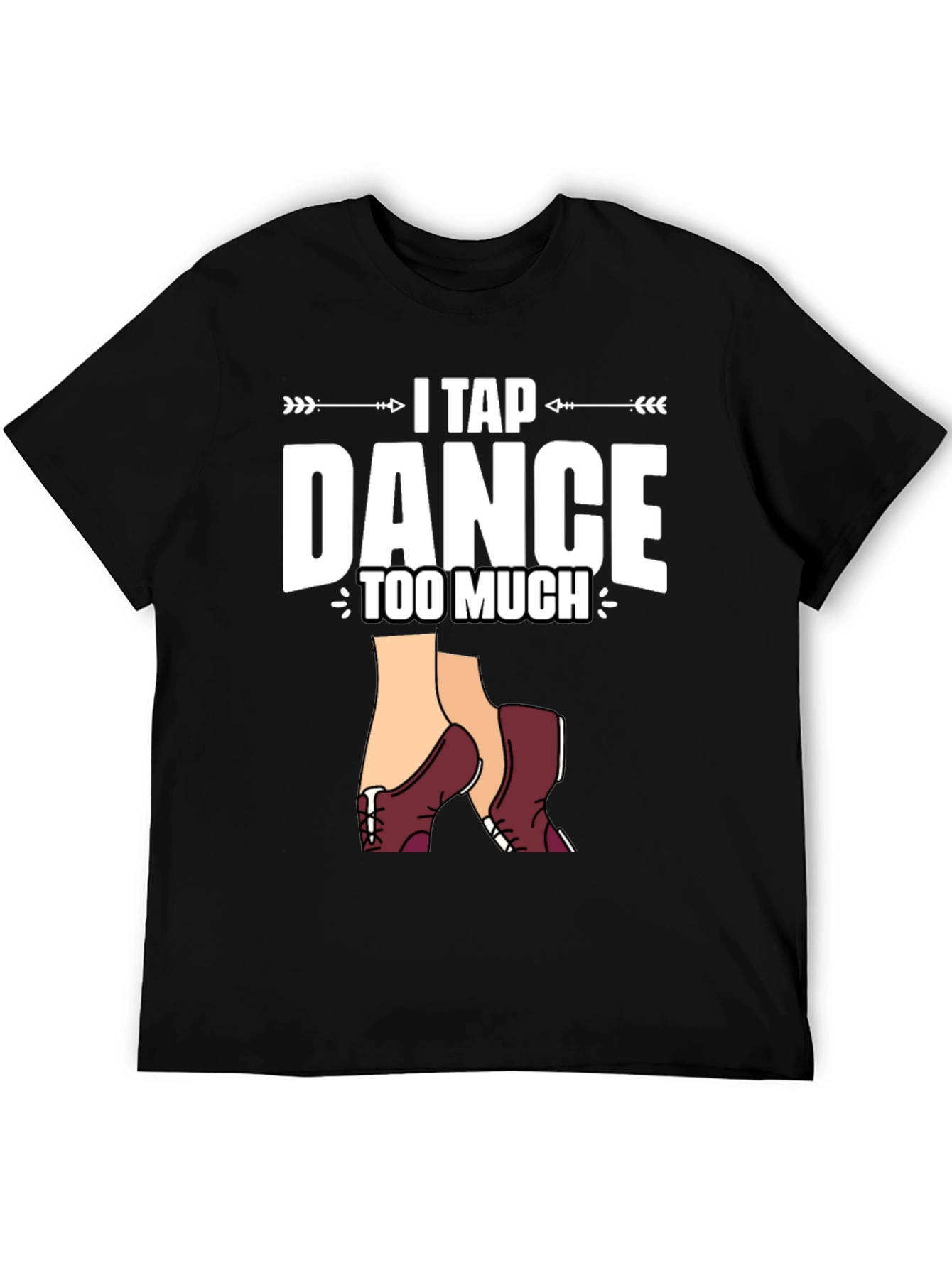 Black I Tap Dance Too Much Graphic T-Shirt view 5